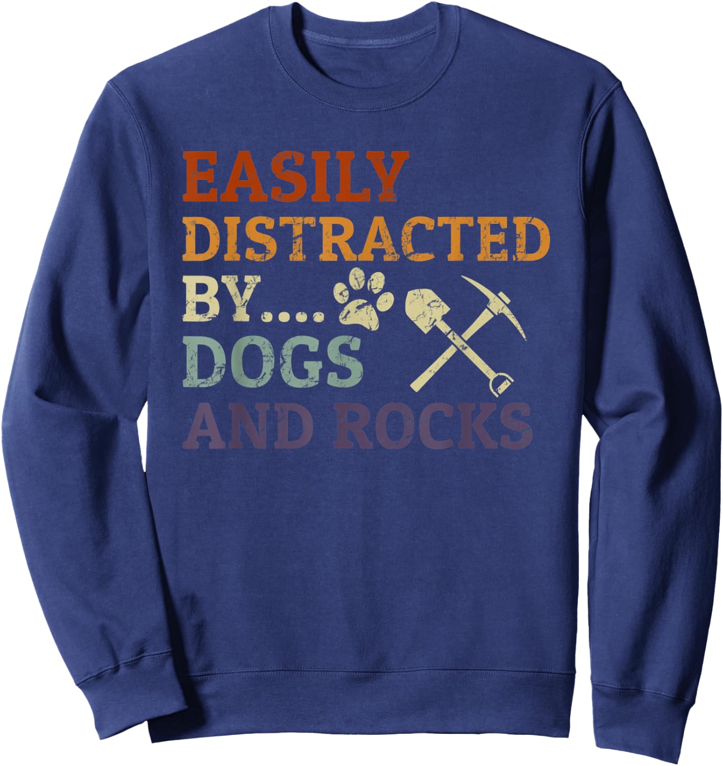 Retro Geologist Rocks Lover Easily Distracted By Rocks & Dog Sweatshirt - Sweatshirt | Navy
