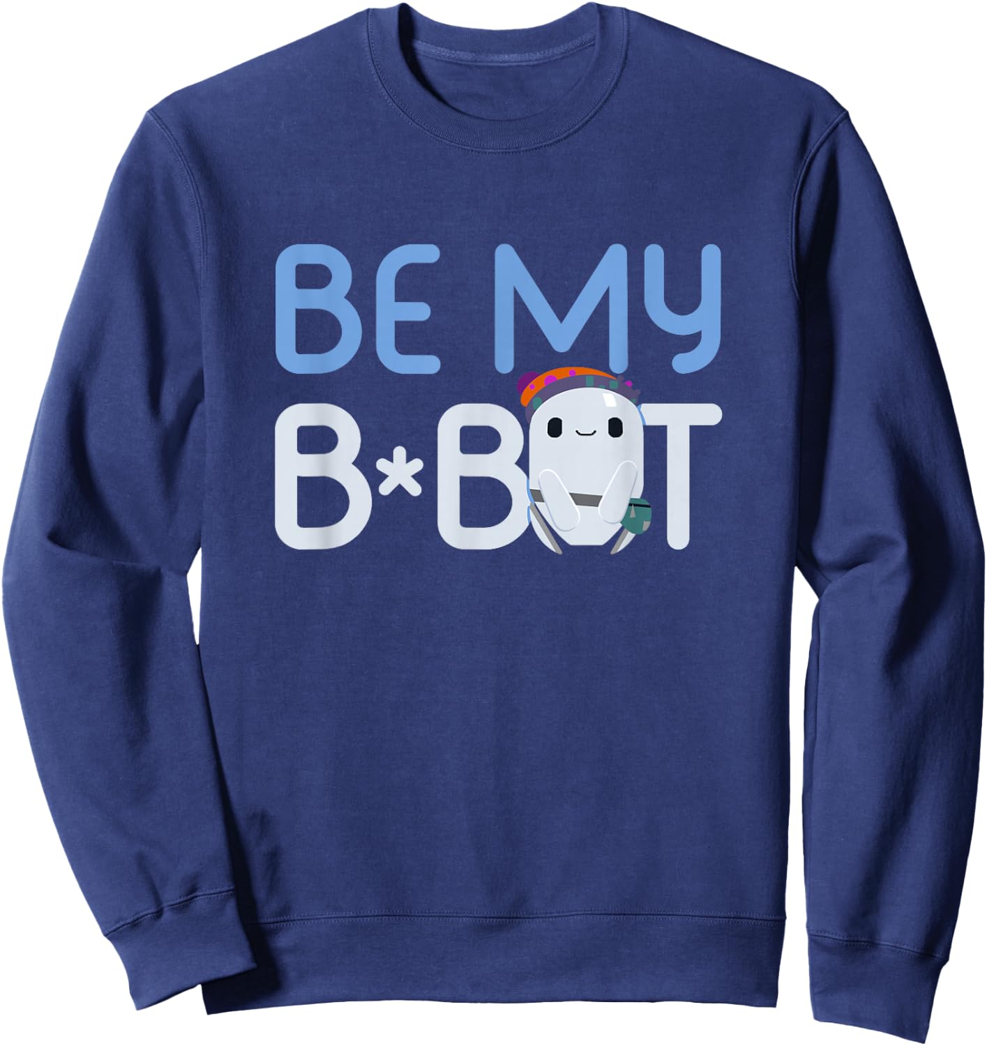 Ron's Gone Wrong Be My B-Bot Sweatshirt - Sweatshirt | Navy