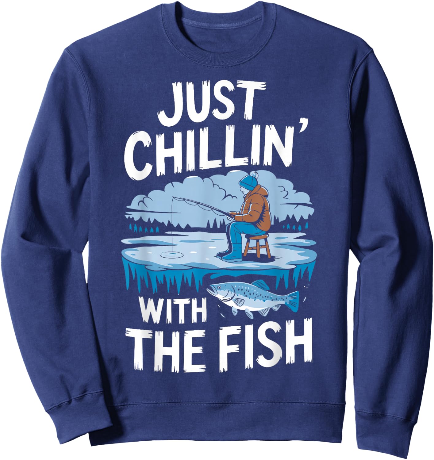 Just Chillin' With The Fish Funny Ice Fishing Sweatshirt - Sweatshirt | Navy