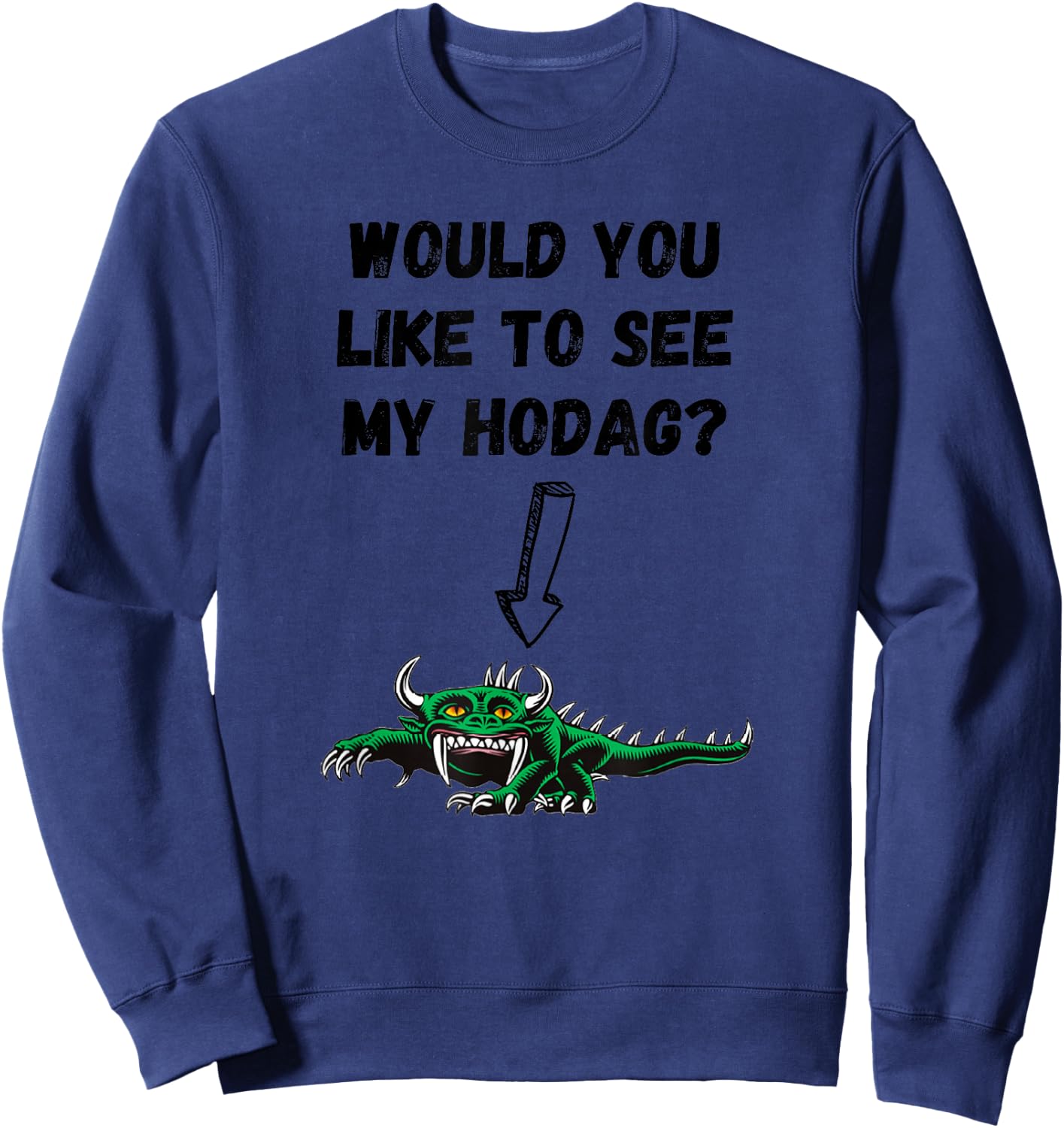 Would you like to see my Hodag? Sweatshirt - Sweatshirt | Navy