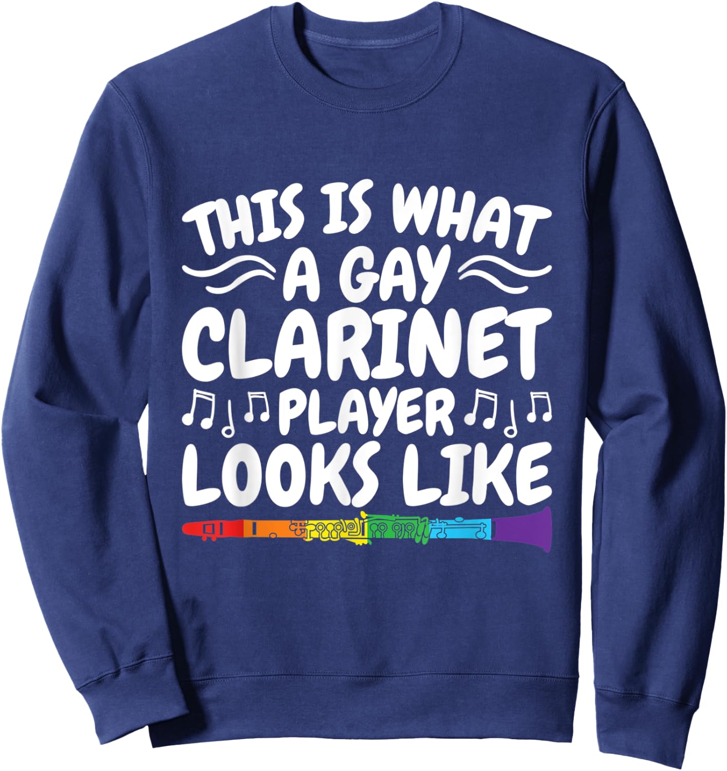 This Is What A Gay Clarinet Player Looks Like Sweatshirt - Sweatshirt | Navy