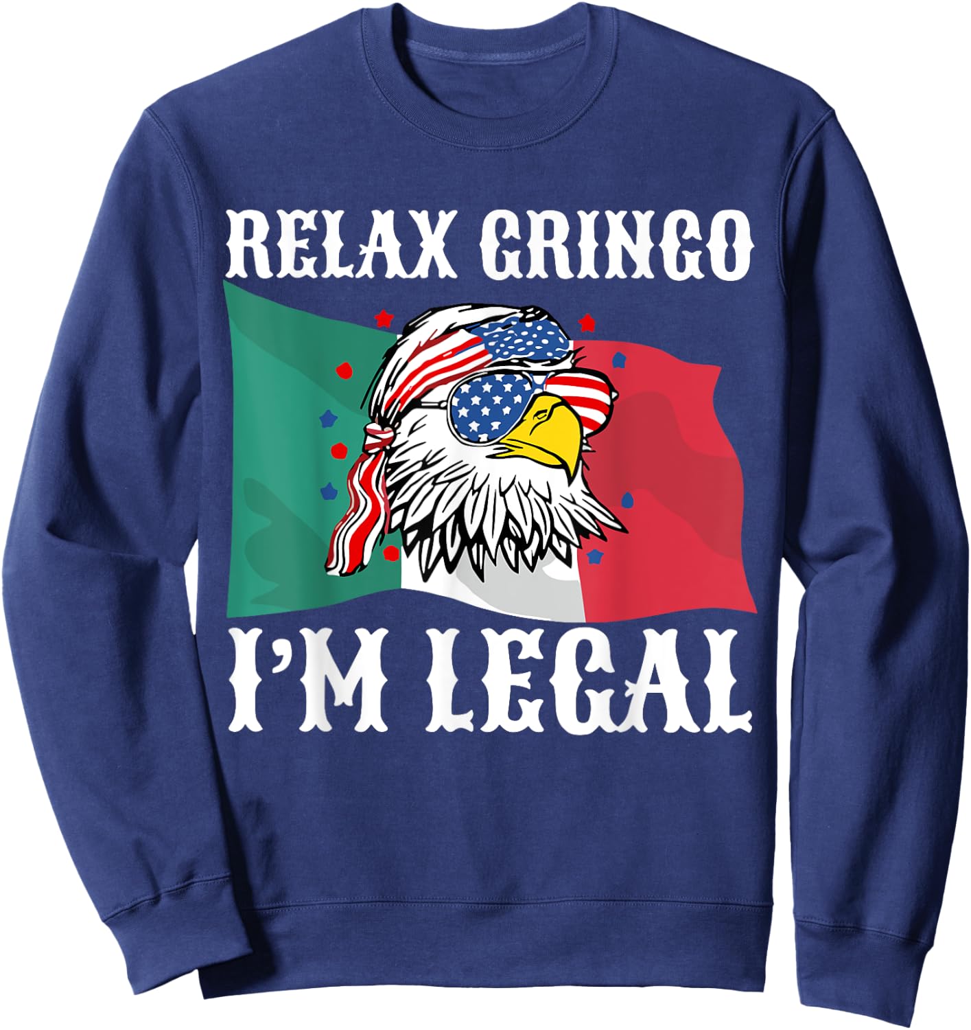 Relax Mexican Flag Eagle Immigrant 4th Of July Sweatshirt - Sweatshirt | Navy