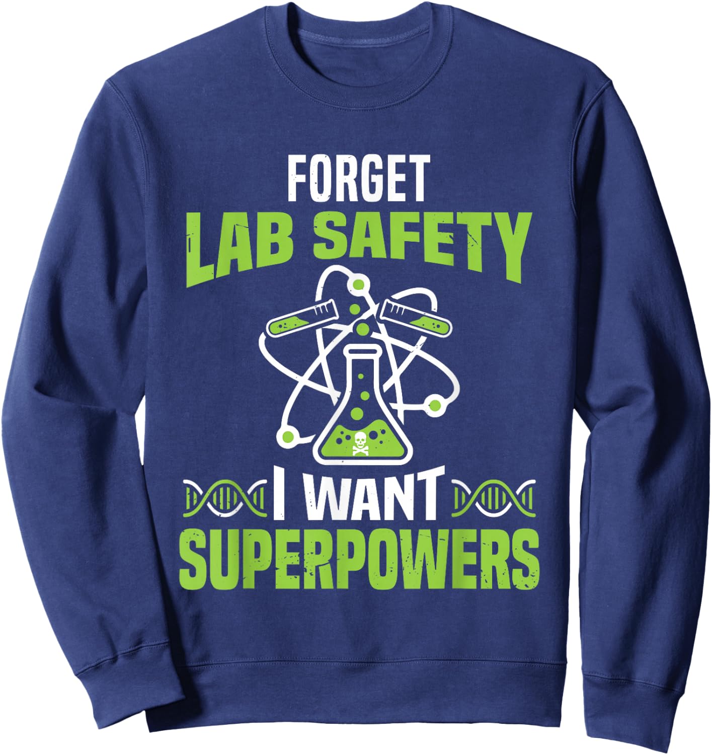 Funny Forget Lab Safety I Want Superpowers Science Teacher Sweatshirt - Sweatshirt | Navy