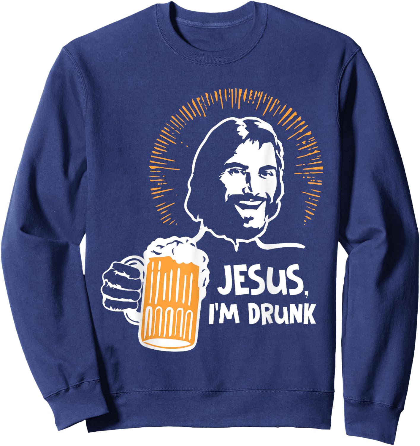 Je-sus, I'm Drunk Funny Beer Lovers Sweatshirt - Sweatshirt | Navy
