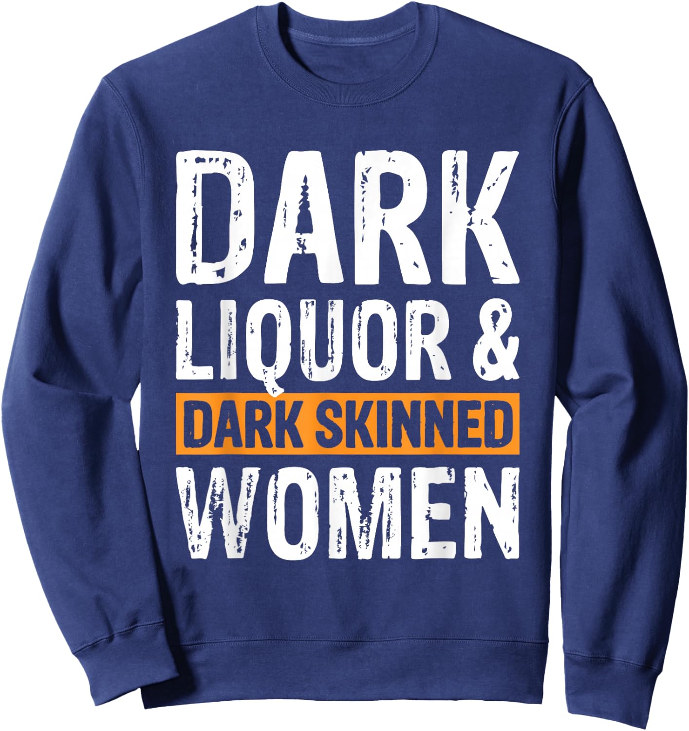Dark Liquor & Dark Skinned Women Sweatshirt - Sweatshirt | Navy