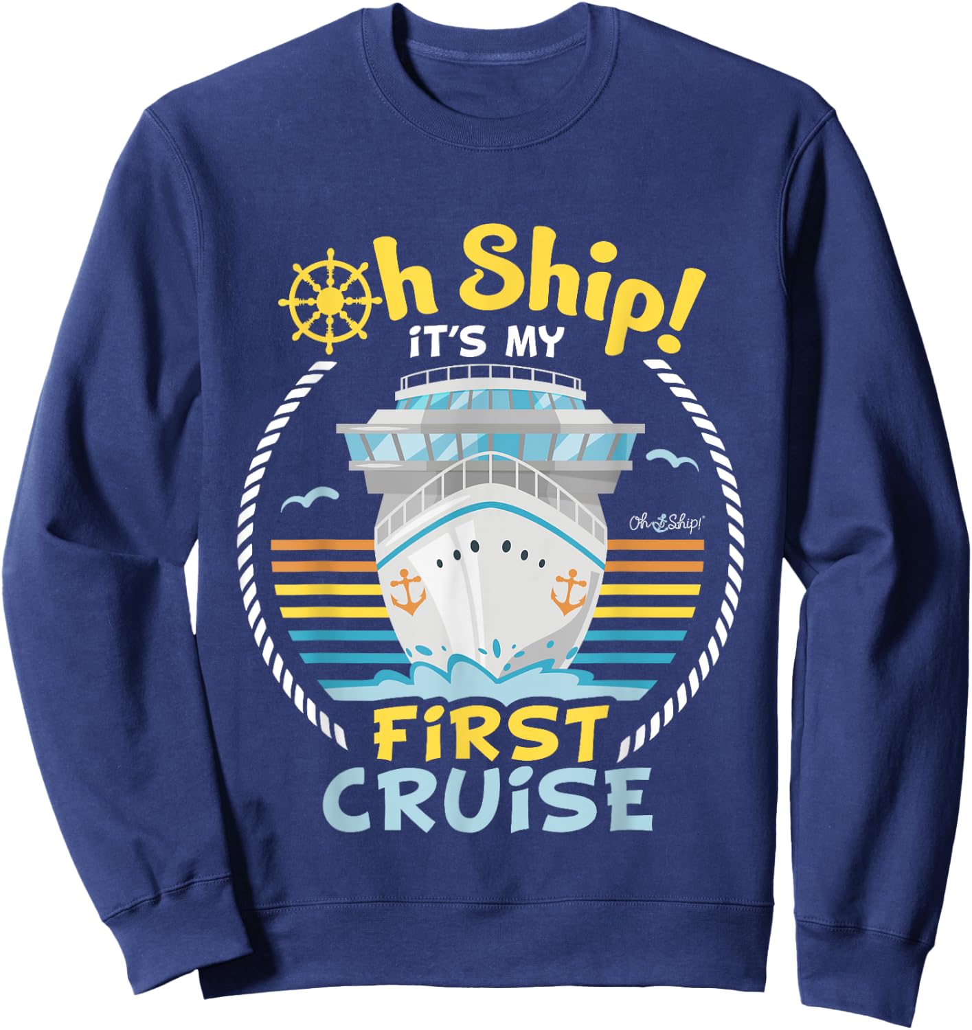 Oh Ship It's My First Cruise - Funny First Cruise Sweatshirt - Sweatshirt | Navy