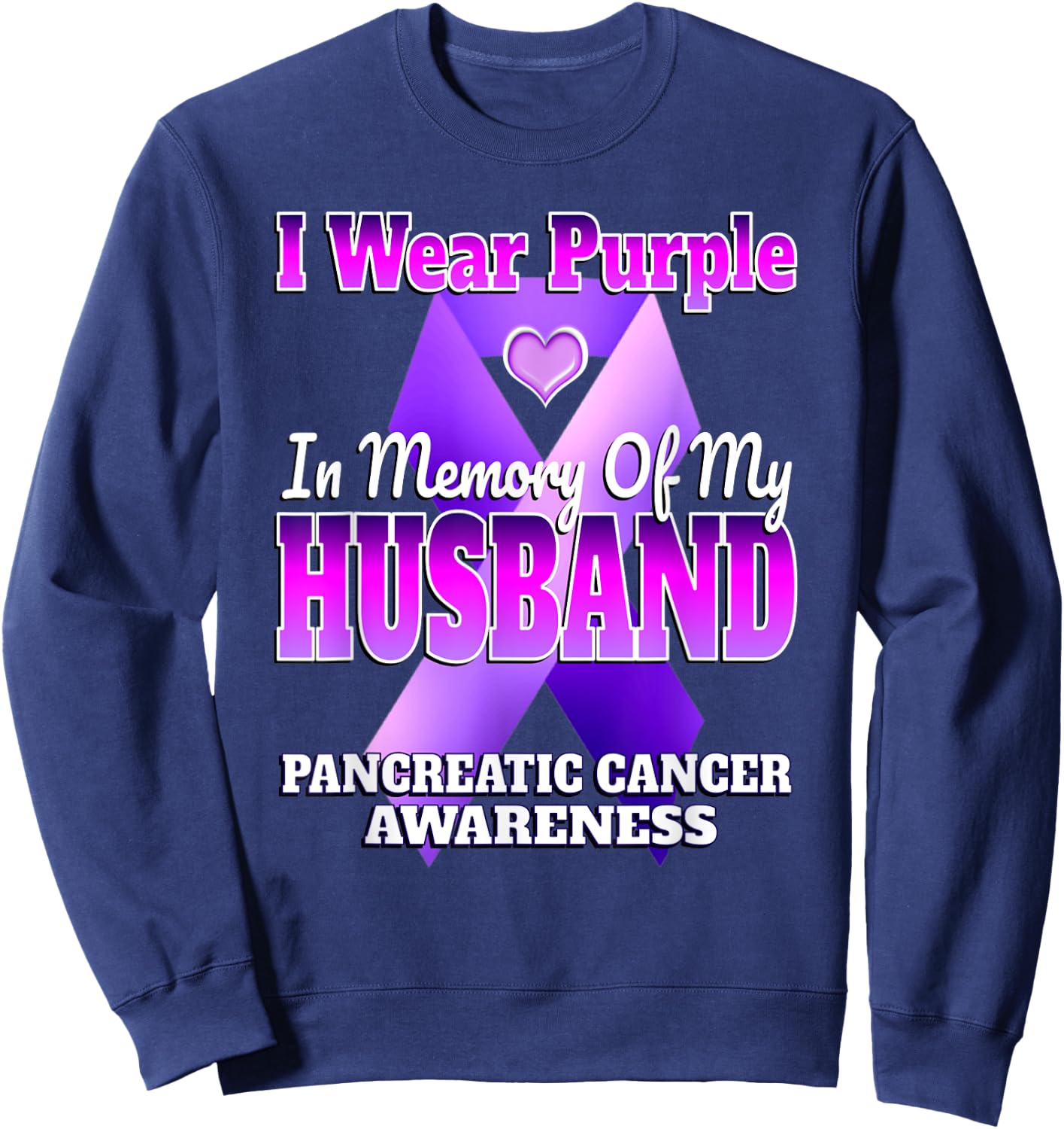 I Wear Purple In Memory Of My Husband Pancreatic Cancer Sweatshirt - Sweatshirt | Navy