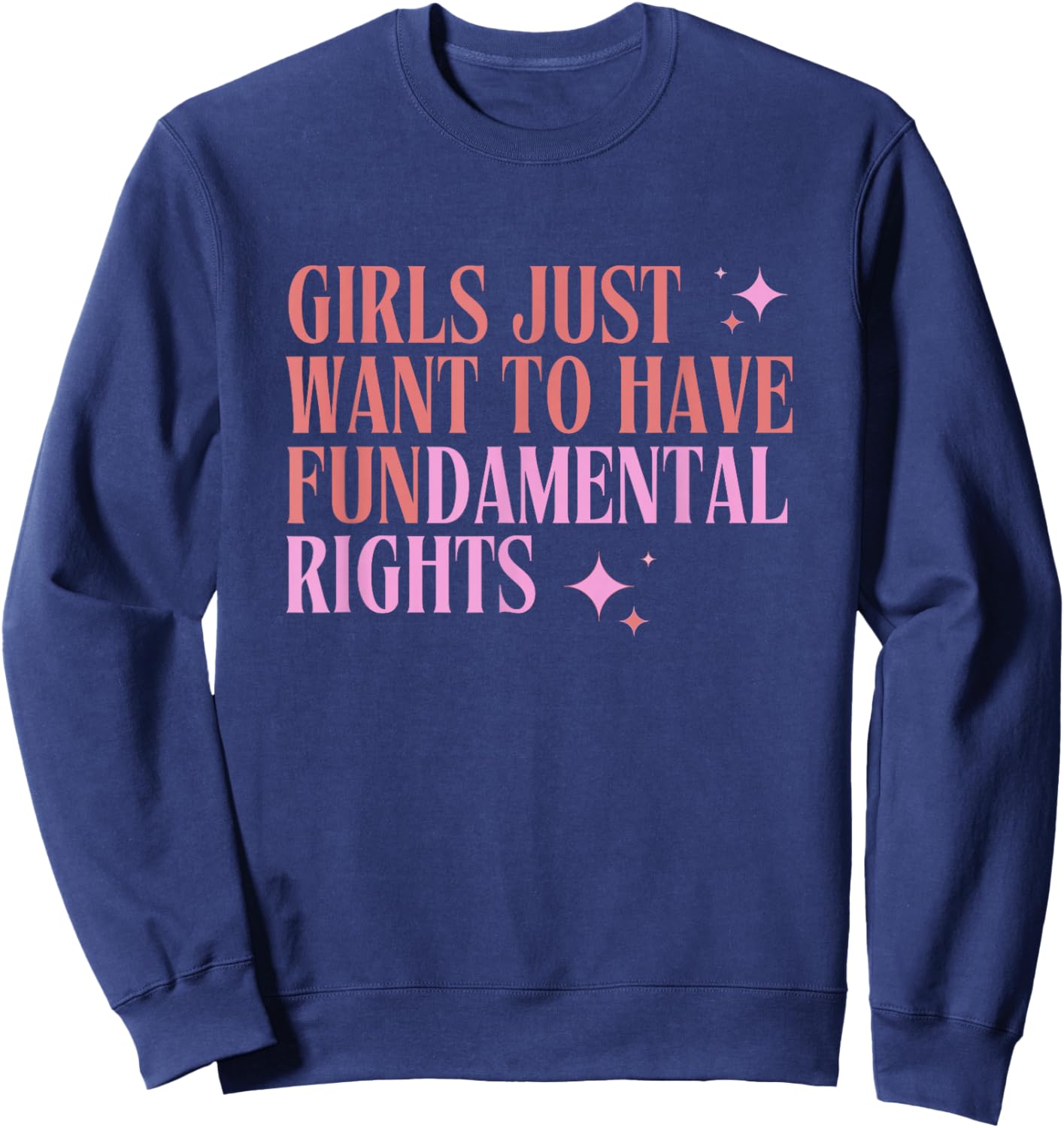 Girls Just Want to Have Fundamental Rights - Female Equality Sweatshirt - Sweatshirt | Navy