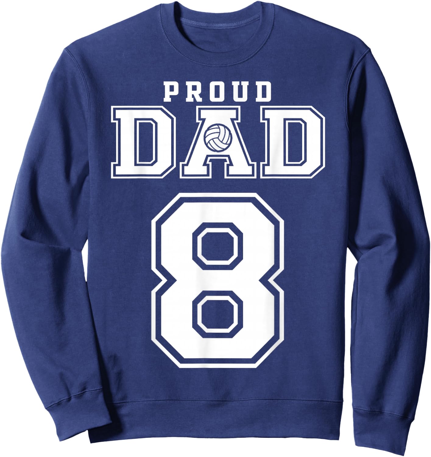Custom Proud Volleyball Dad Number 8 Personalized Sweatshirt - Sweatshirt | Navy