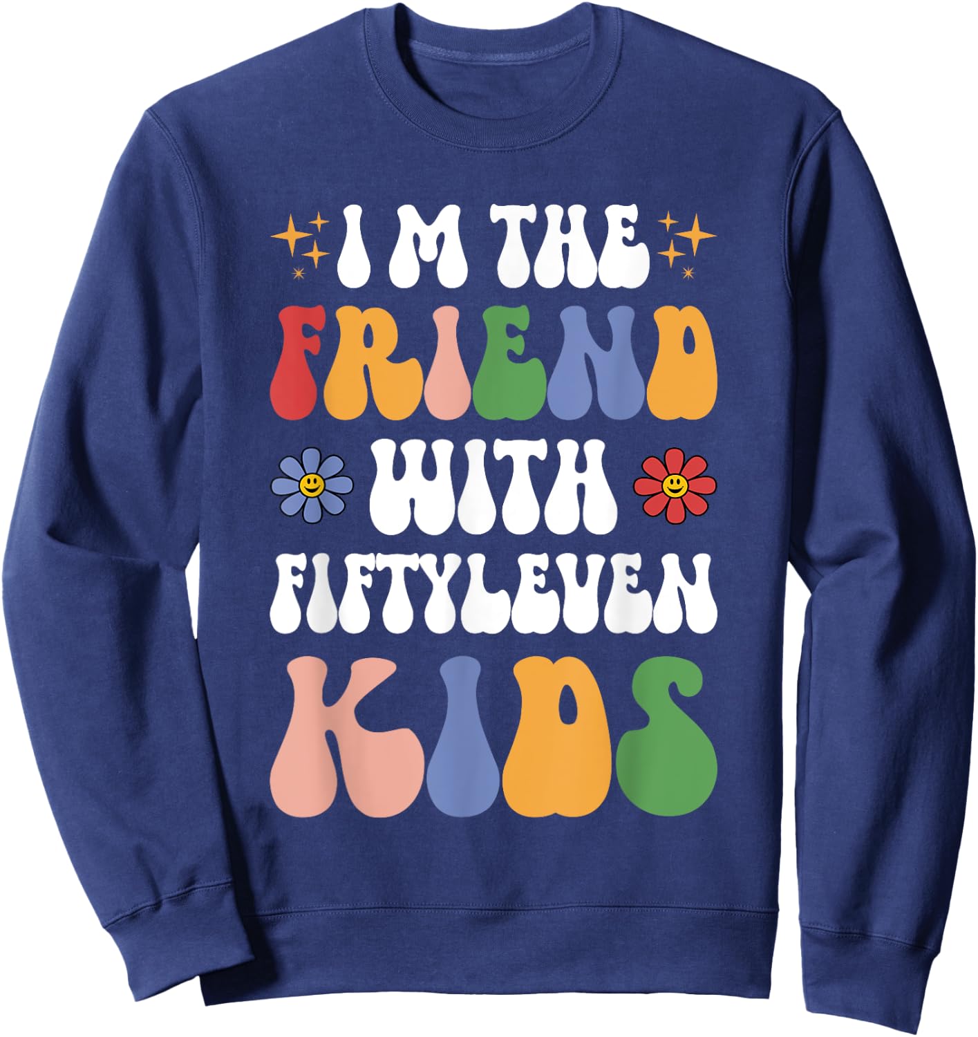 I'm the Friend With Fiftyleven Kids Funny Mom Life Retro Sweatshirt - Sweatshirt | Navy