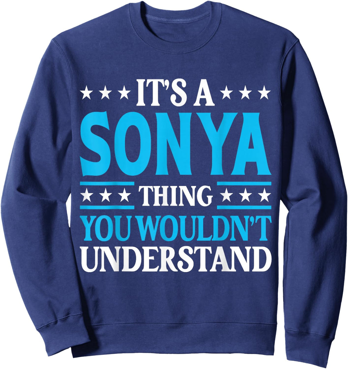 It's A Sonya Thing Wouldn't Understand Girl Name Sonya Sweatshirt - Sweatshirt | Navy