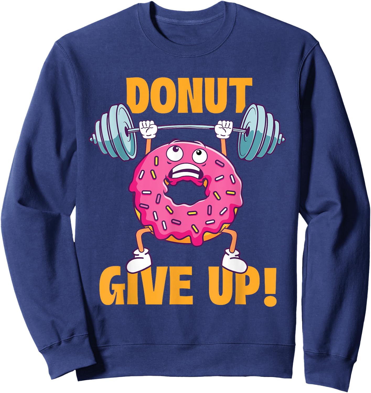 Funny Gym Shirts Donut Give Up - Workout Gym Weightlifting Bodybuilding , Small, Black Sweatshirt - Sweatshirt | Navy