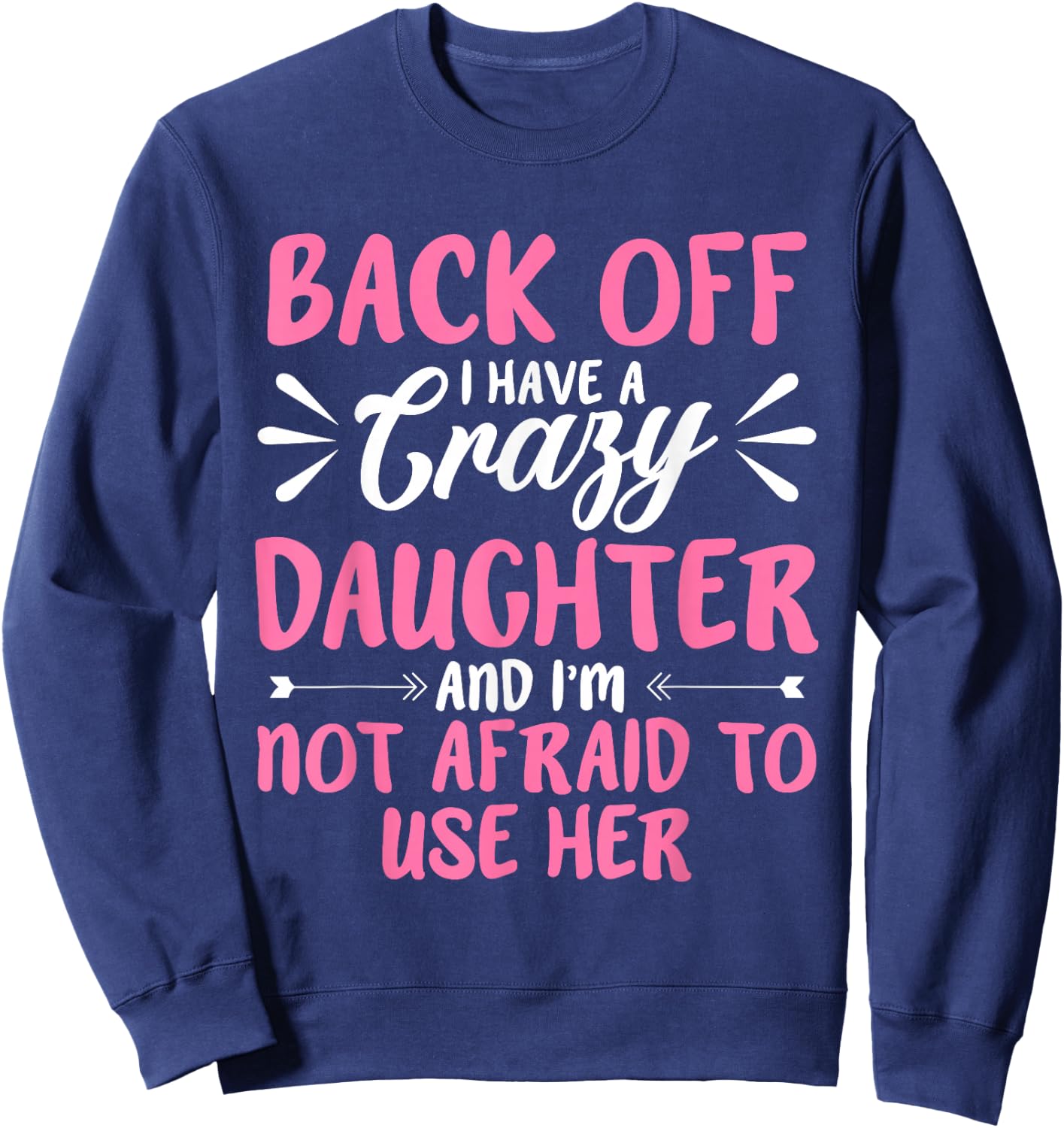 Back Off I Have A Crazy Sarcasm Sweatshirt - Sweatshirt | Navy