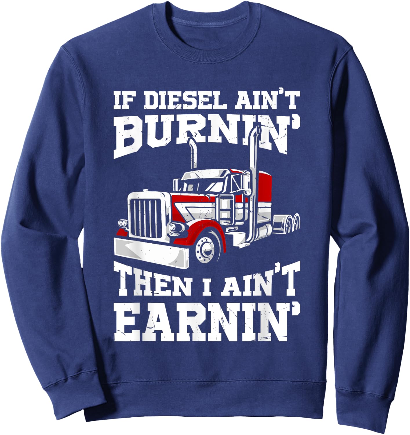 Funny Diesel Trucker Big Rig Semi Trailer Truck Driver Sweatshirt - Sweatshirt | Navy