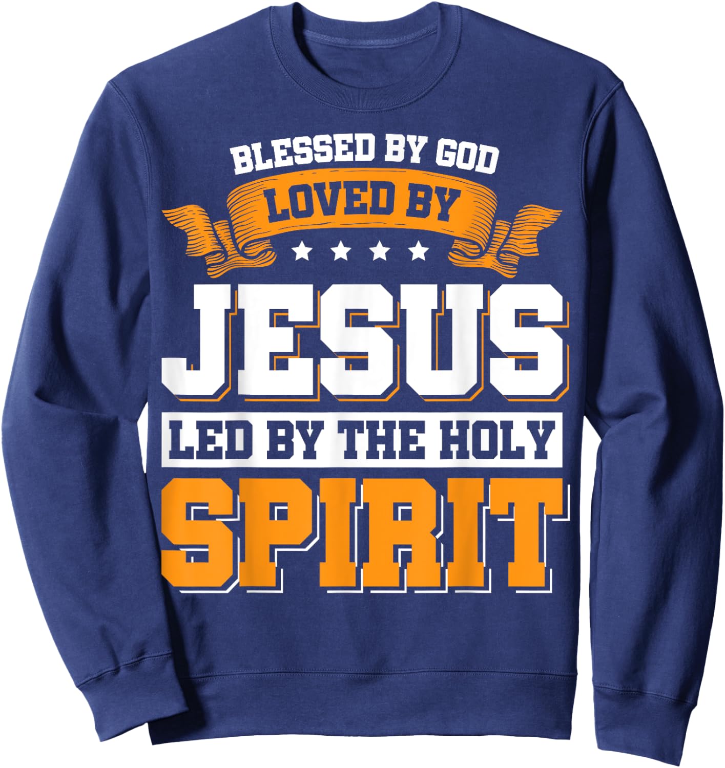 Blessed By God Loved By Jesus Led By The Holy Spirit Sweatshirt - Sweatshirt | Navy