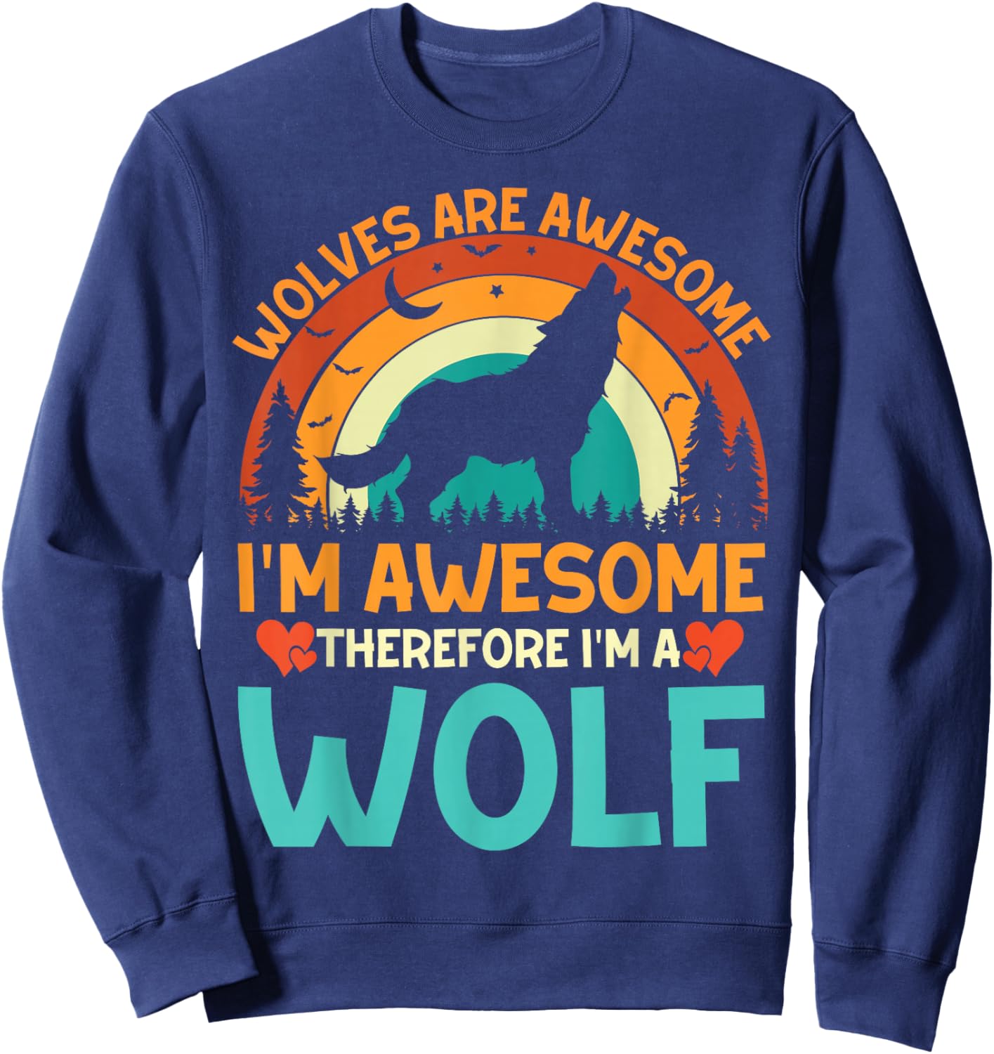 Cute Wolves Are Awesome. I'm Awesome Therefore I'm A Wolf Sweatshirt - Sweatshirt | Navy