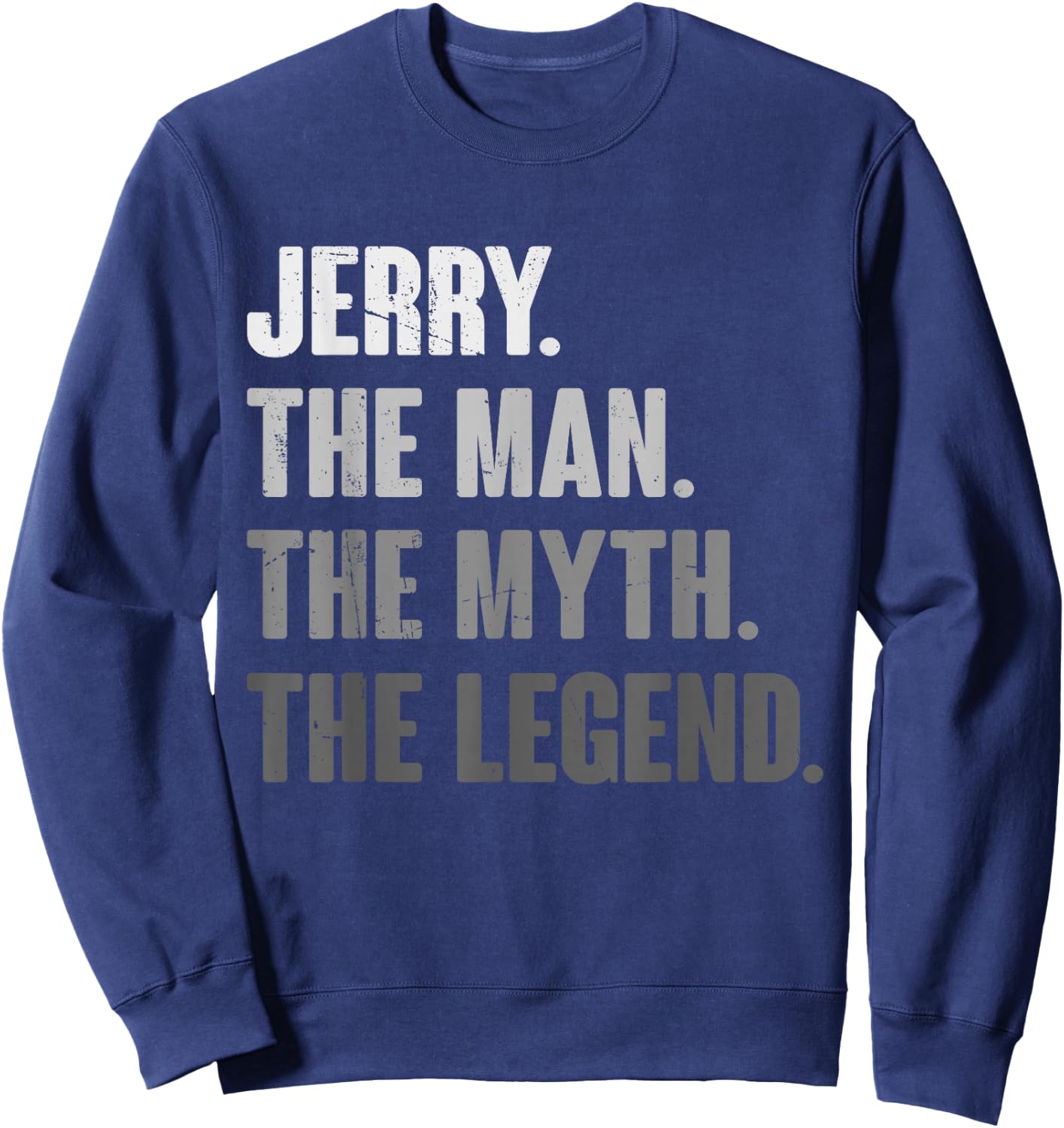 Jerry The Man The Myth The Legend Funny Gift Jerry Sweatshirt - Sweatshirt | Navy