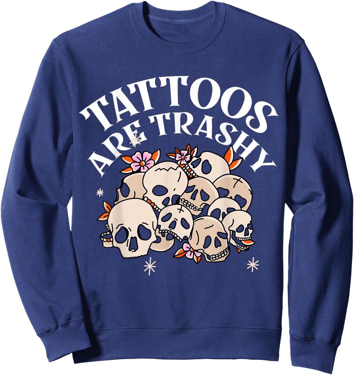 Tattoos Are Trashy Sweatshirt - Sweatshirt | Navy