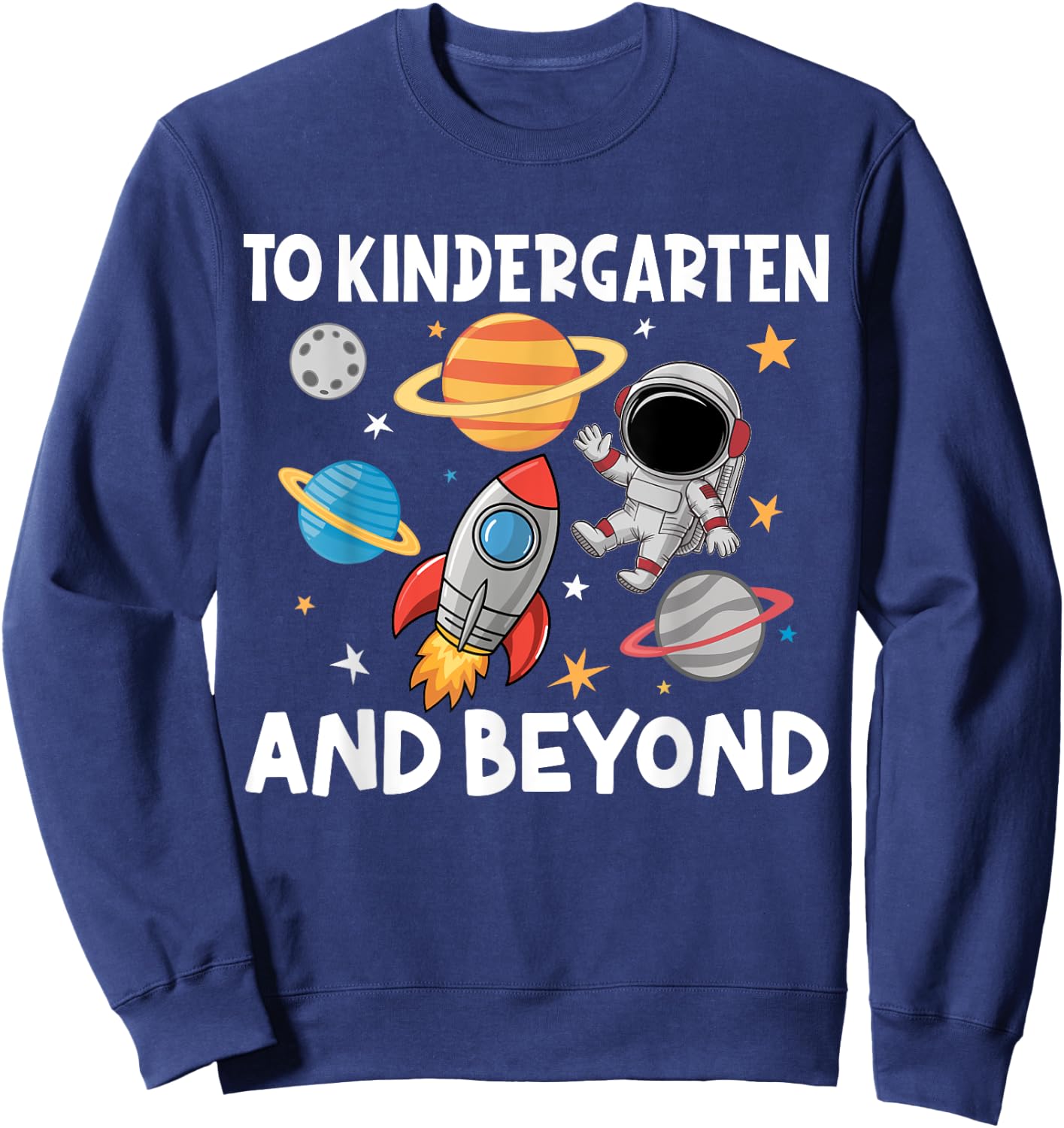 To Kindergarten And Beyond Astronaut Back To School Sweatshirt - Sweatshirt | Navy