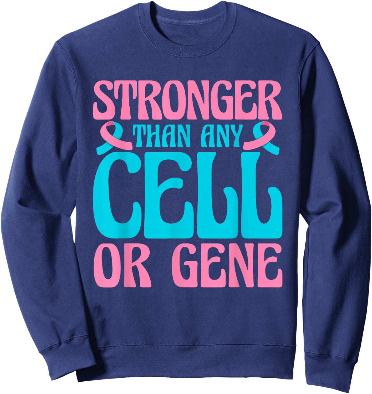 Stronger Than Any Cell Or Gene Breast Cancer Awareness Sweatshirt - Sweatshirt | Navy