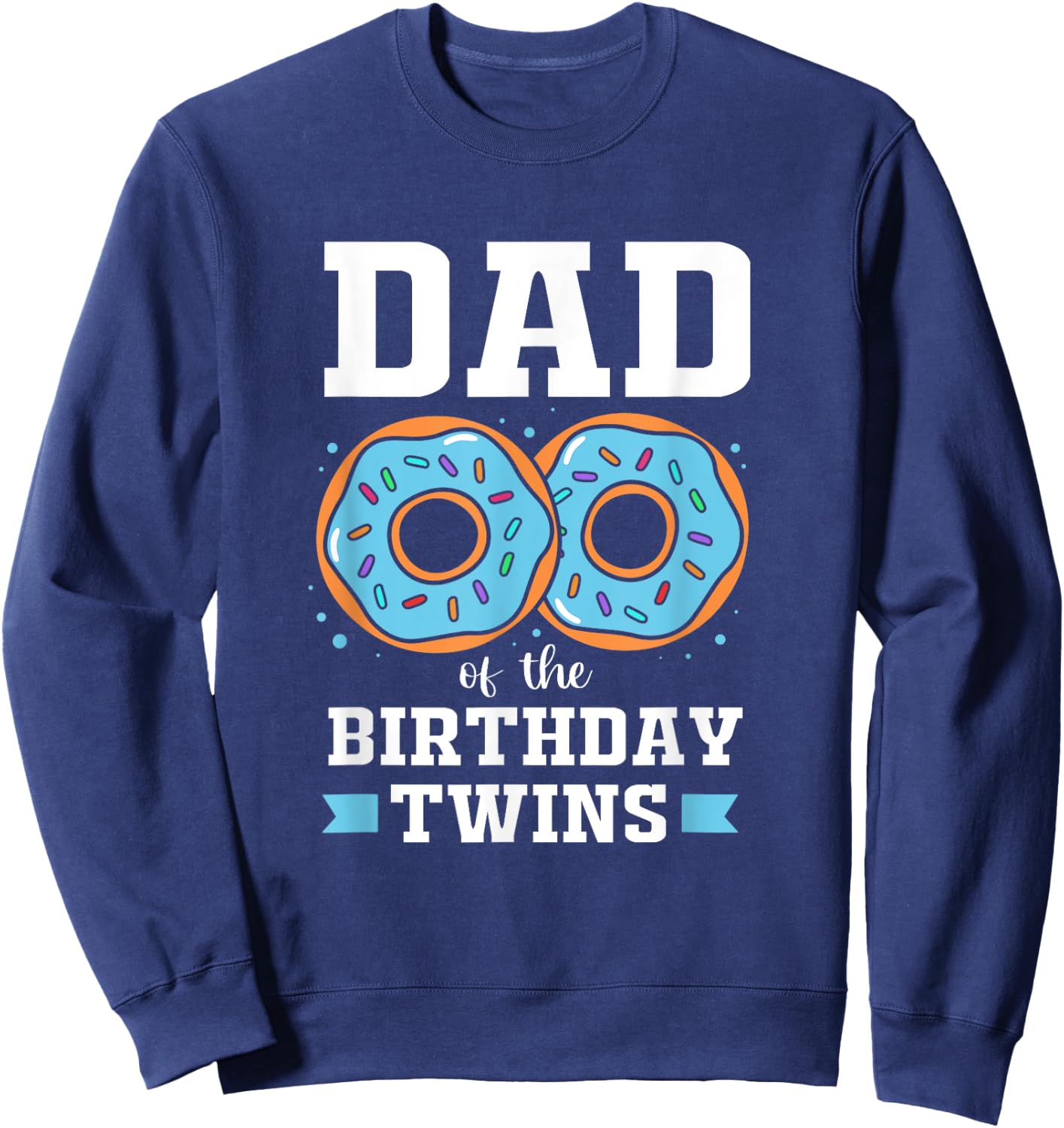 Cute Donut Dad Of The Birthday Twins Sweatshirt - Sweatshirt | Navy