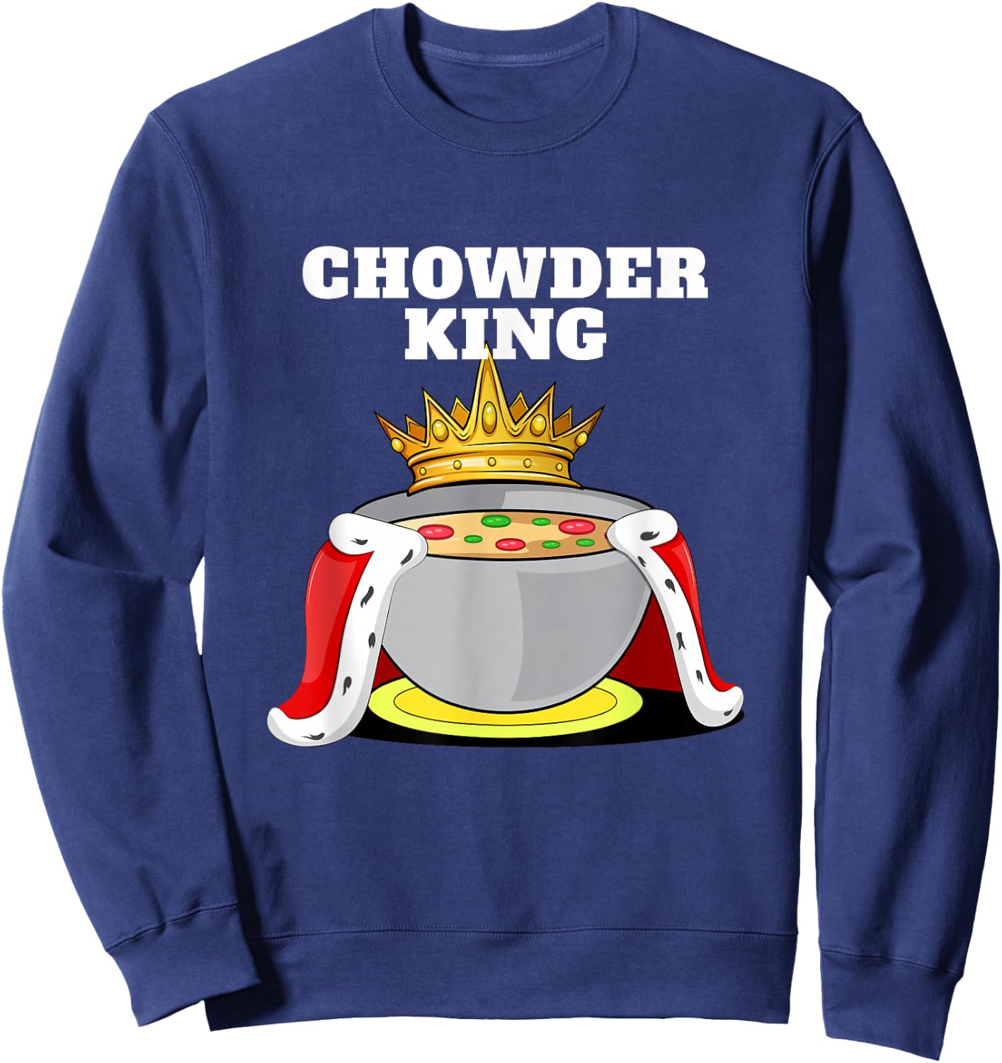 Chowder King | Chowder Lover Shirt | Cute Chowder Sweatshirt - Sweatshirt | Navy
