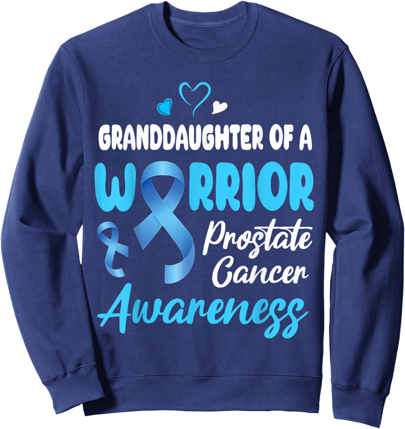 I Wear Light Blue Granddaughter Of A Warrior Prostate Cancer Sweatshirt - Sweatshirt | Navy