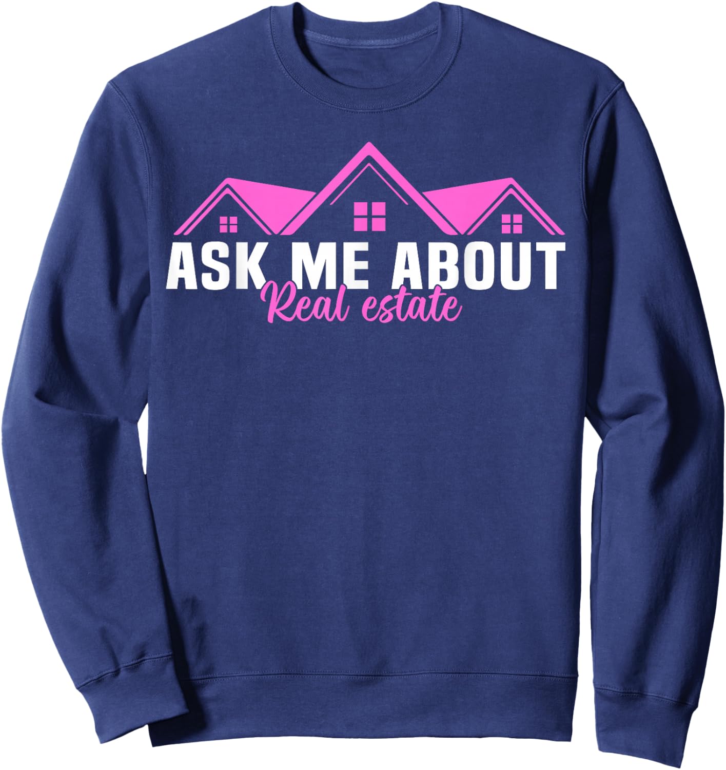 Realtor Ask Me About Real Estate Women Sweatshirt - Sweatshirt | Navy