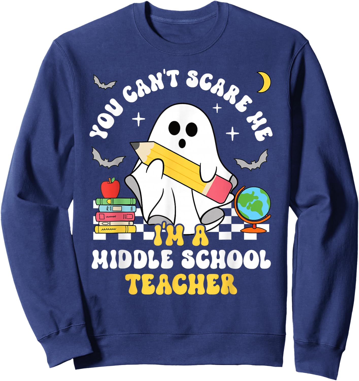 You Can't Scare Me I'm A Middle School Teacher Halloween Sweatshirt - Sweatshirt | Navy