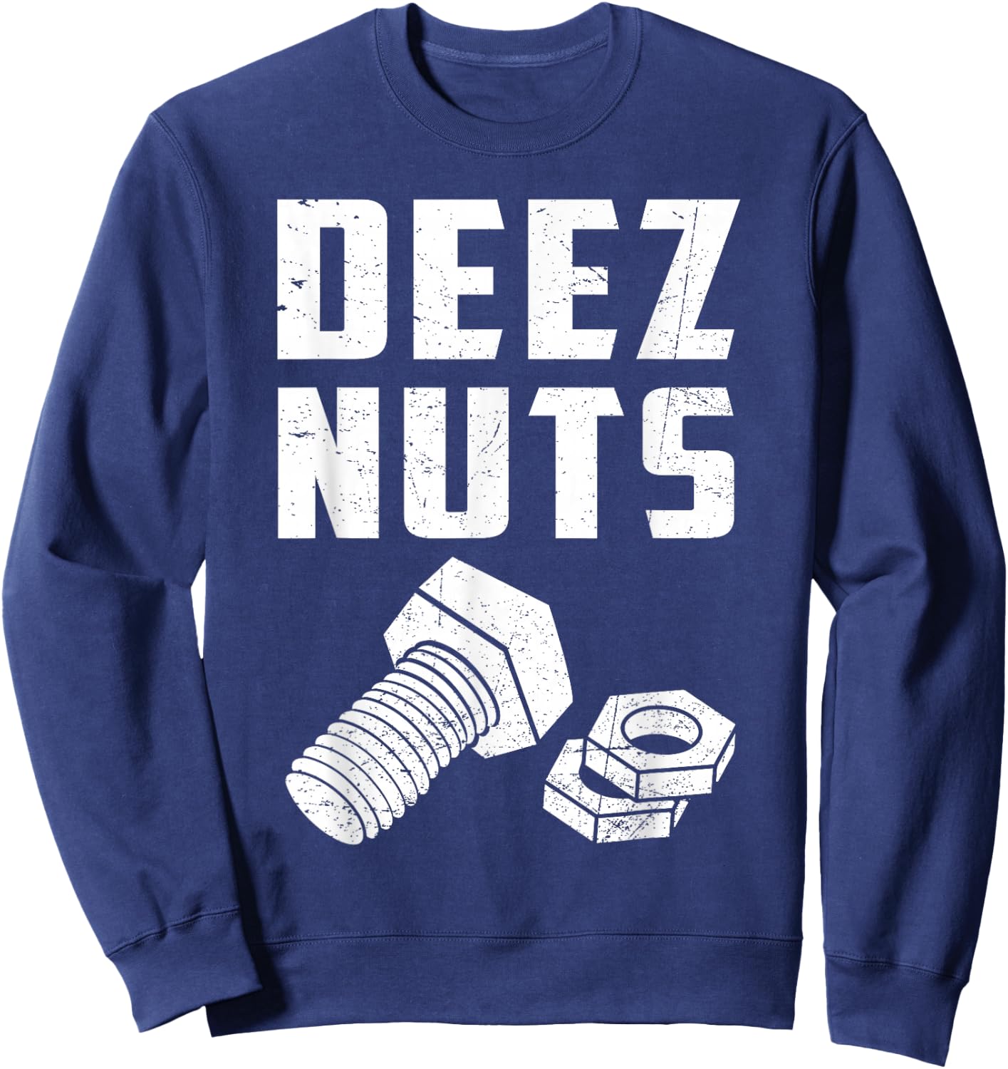 Deez And Nuts Bolt Funny Mechanic Saying Joke Fathers Day Sweatshirt - Sweatshirt | Navy