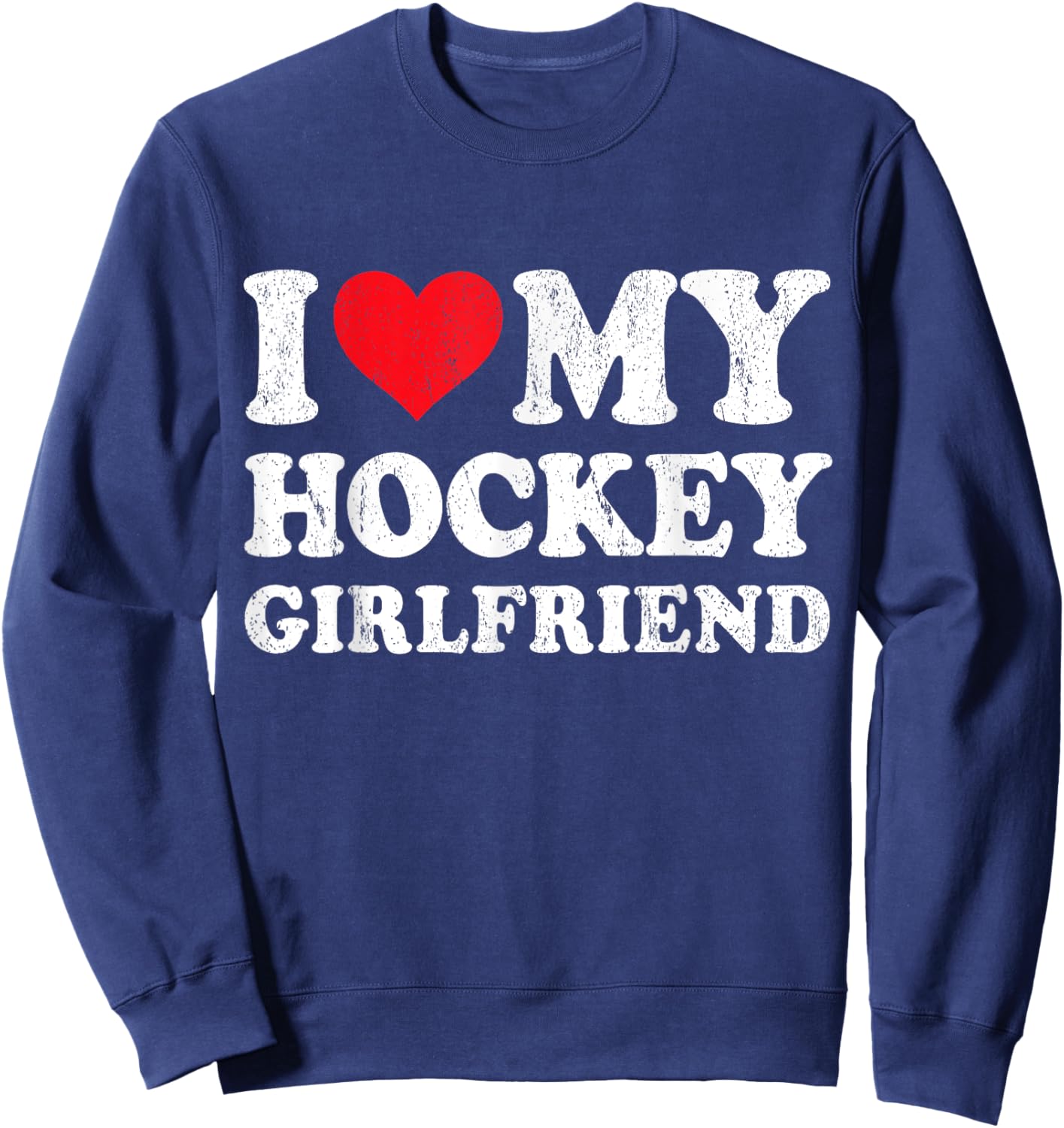 I Love My Hockey Girlfriend Funny Boyfriend Valentines Sweatshirt - Sweatshirt | Navy