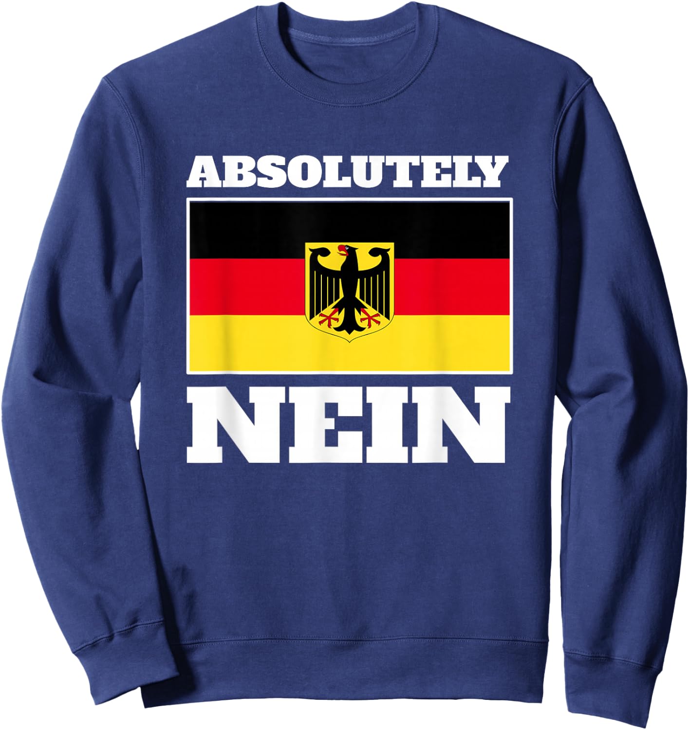 Absolutely Nein Flag of German Eagle Germany German Sweatshirt - Sweatshirt | Navy