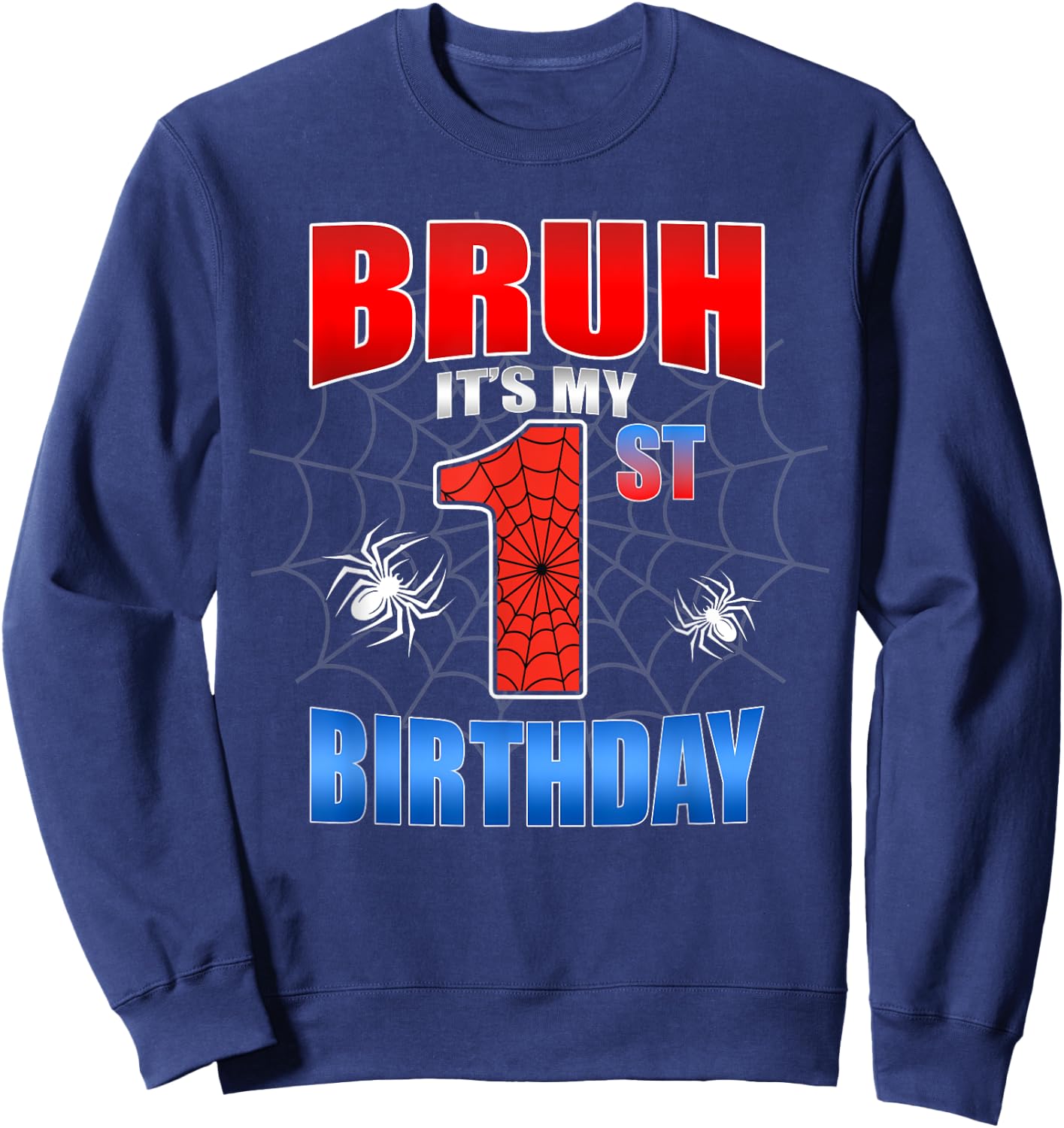 Spider Web 1 Years Old Bruh It's My 1st Birthday Boy Party Sweatshirt - Sweatshirt | Navy