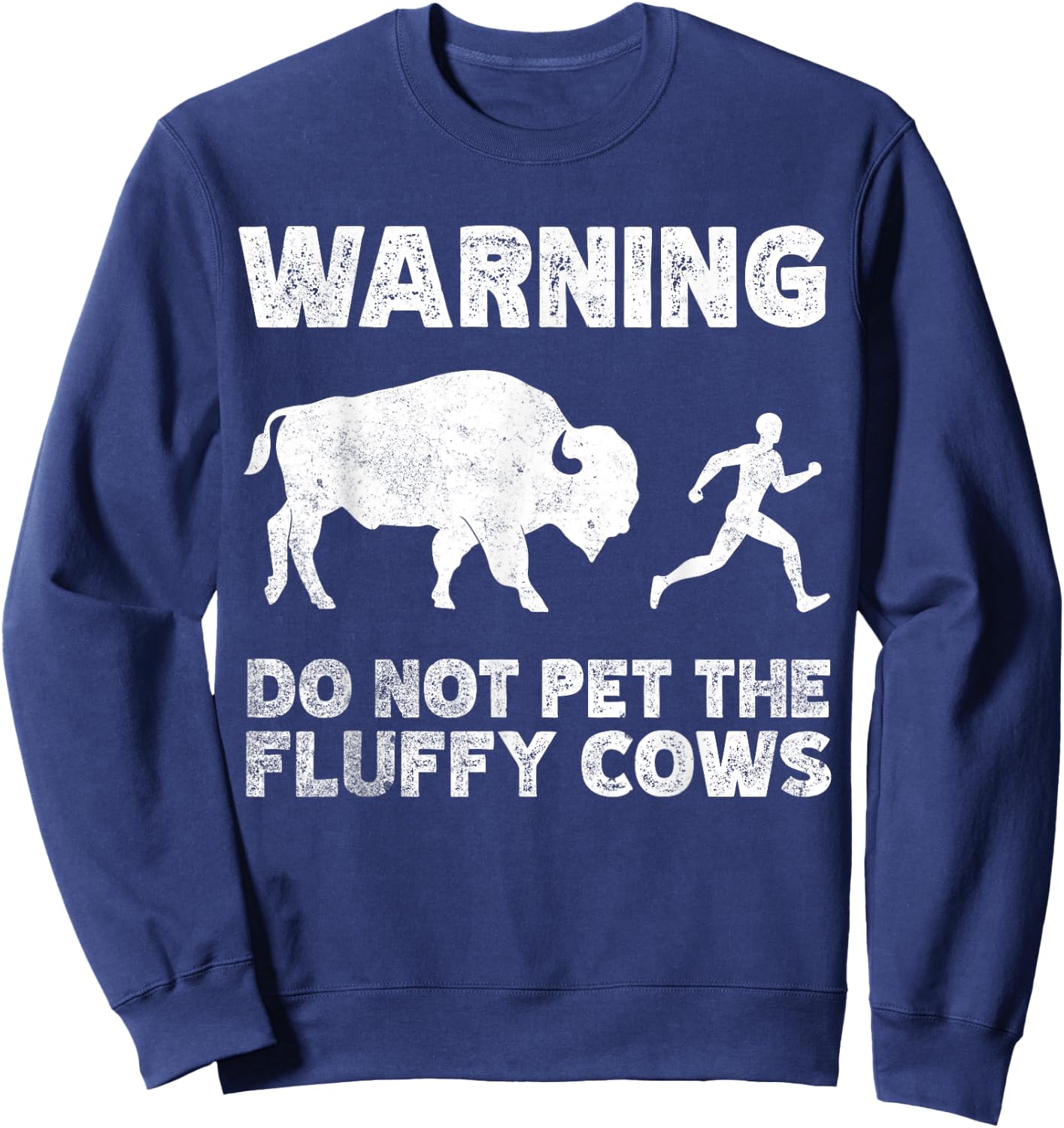 Bison Warning Do Not Pet The Fluffy Cows Sweatshirt - Sweatshirt | Navy