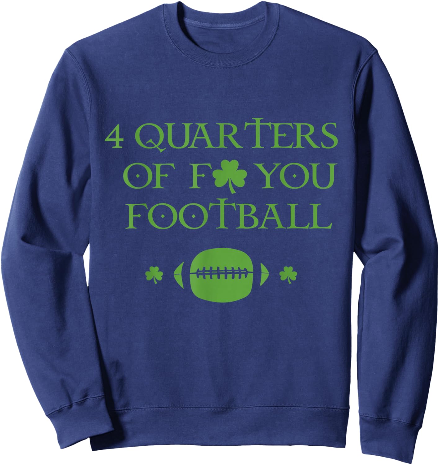 4 Quarters Of F You Football Clover Sweatshirt - Sweatshirt | Navy