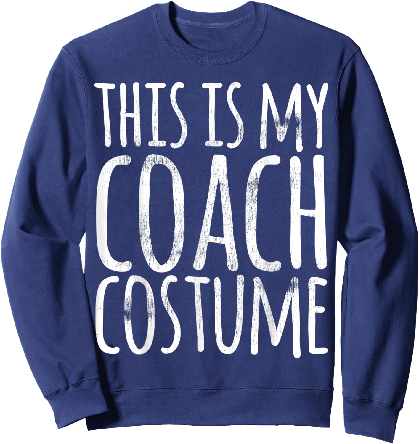 This Is My Coach Costume Halloween Funny Lazy Easy Outfit Sweatshirt - Sweatshirt | Navy