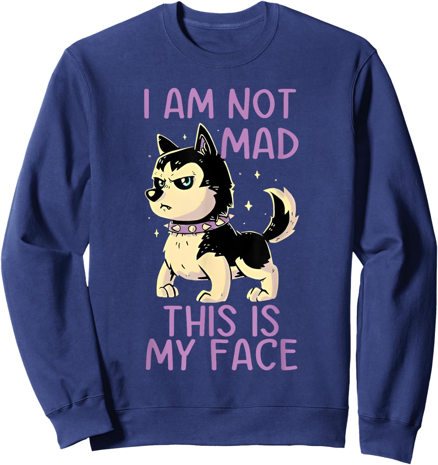 I Am Not Mad This Is My Face Funny Dog Sweatshirt - Sweatshirt | Navy