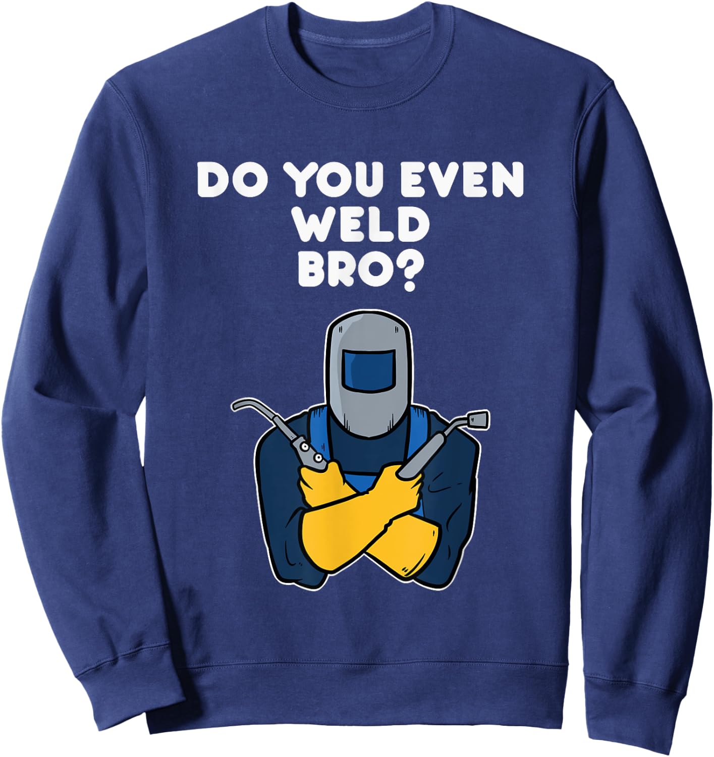 Weld Welding Squad Funny Welder Quote Sweatshirt - Sweatshirt | Navy