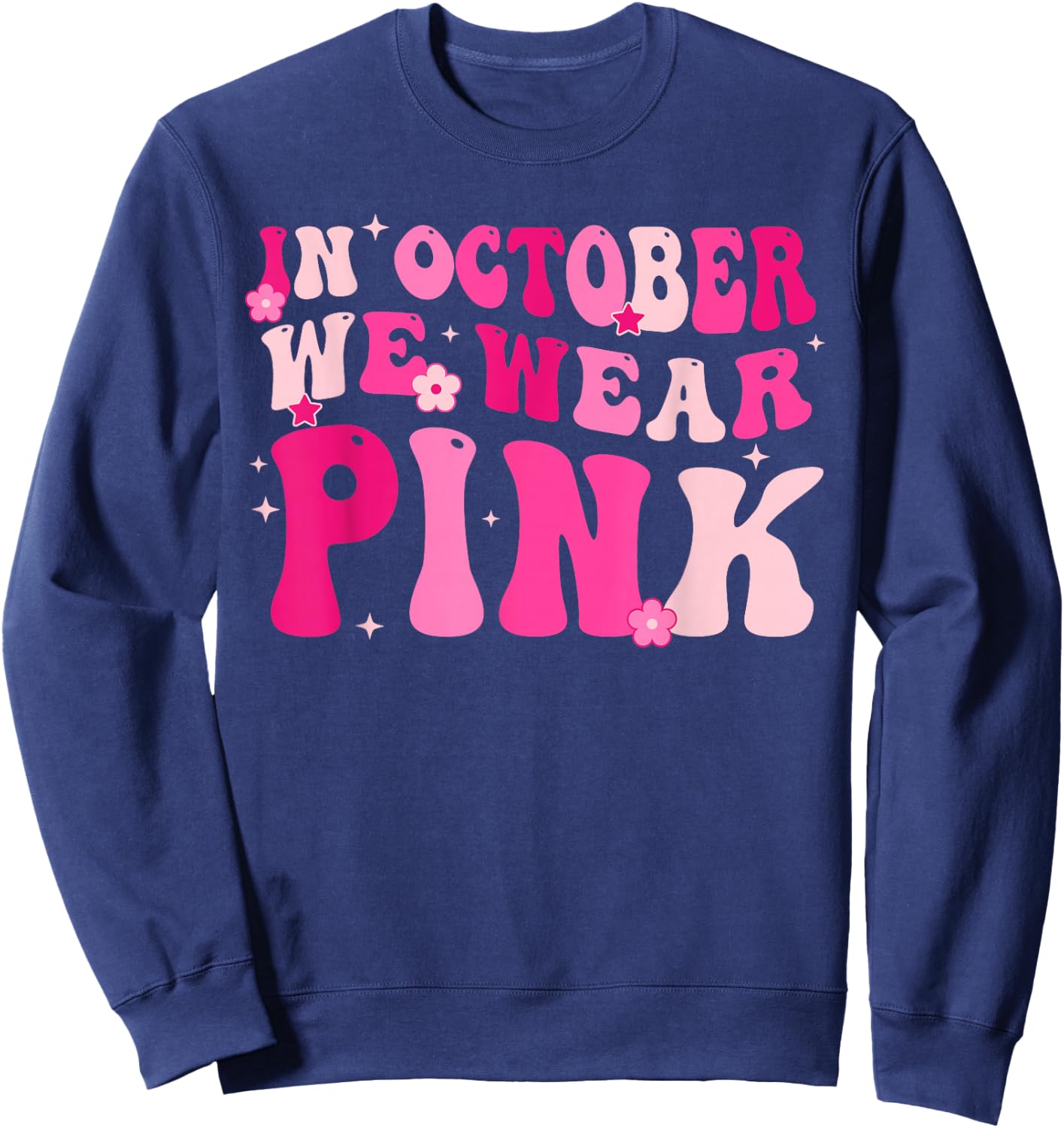 Breast Cancer Awareness In October We Wear Pink Sweatshirt - Sweatshirt | Navy