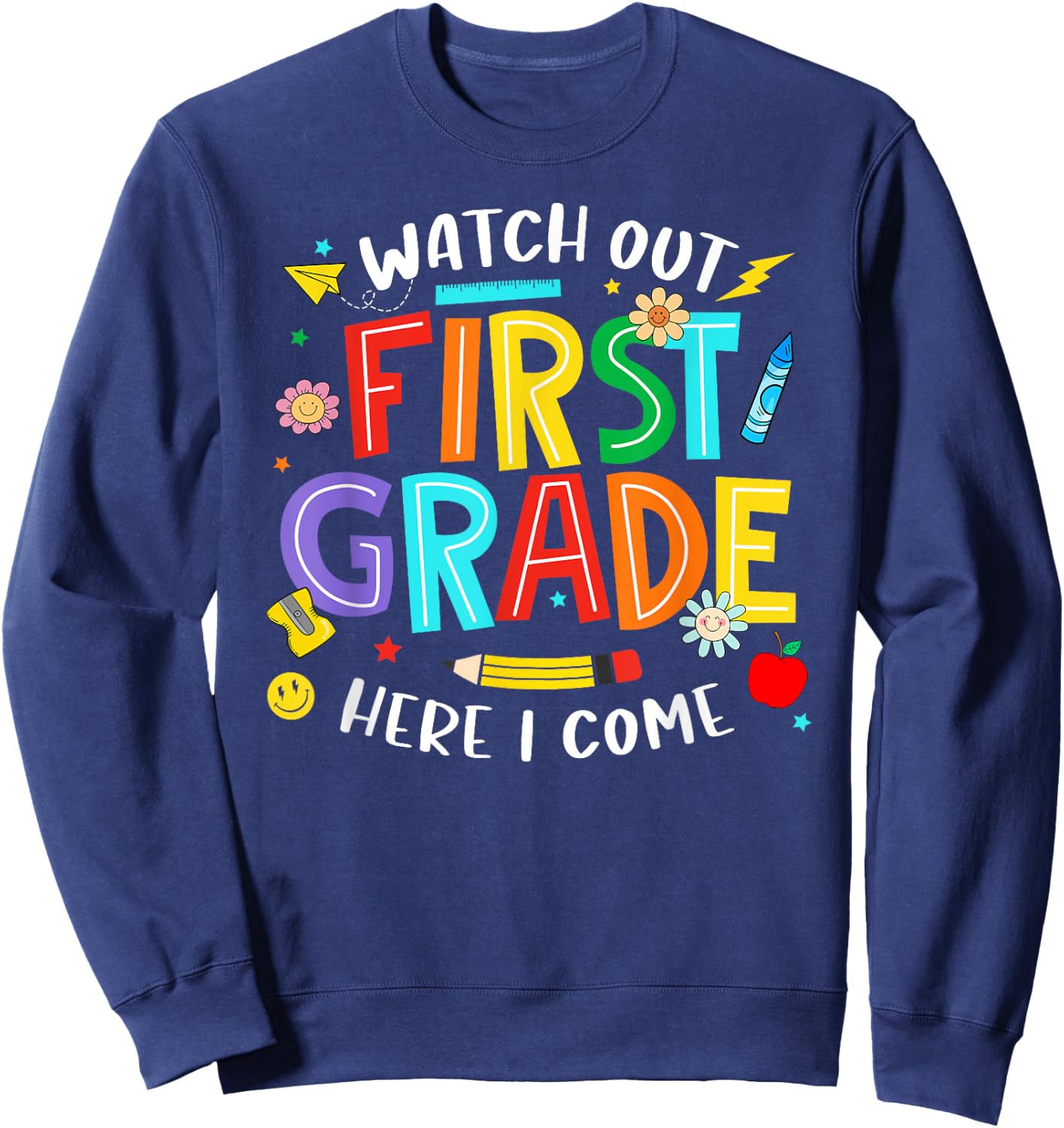 Watch Out First Grade Here I Come 1st Grade Back To School Sweatshirt - Sweatshirt | Navy