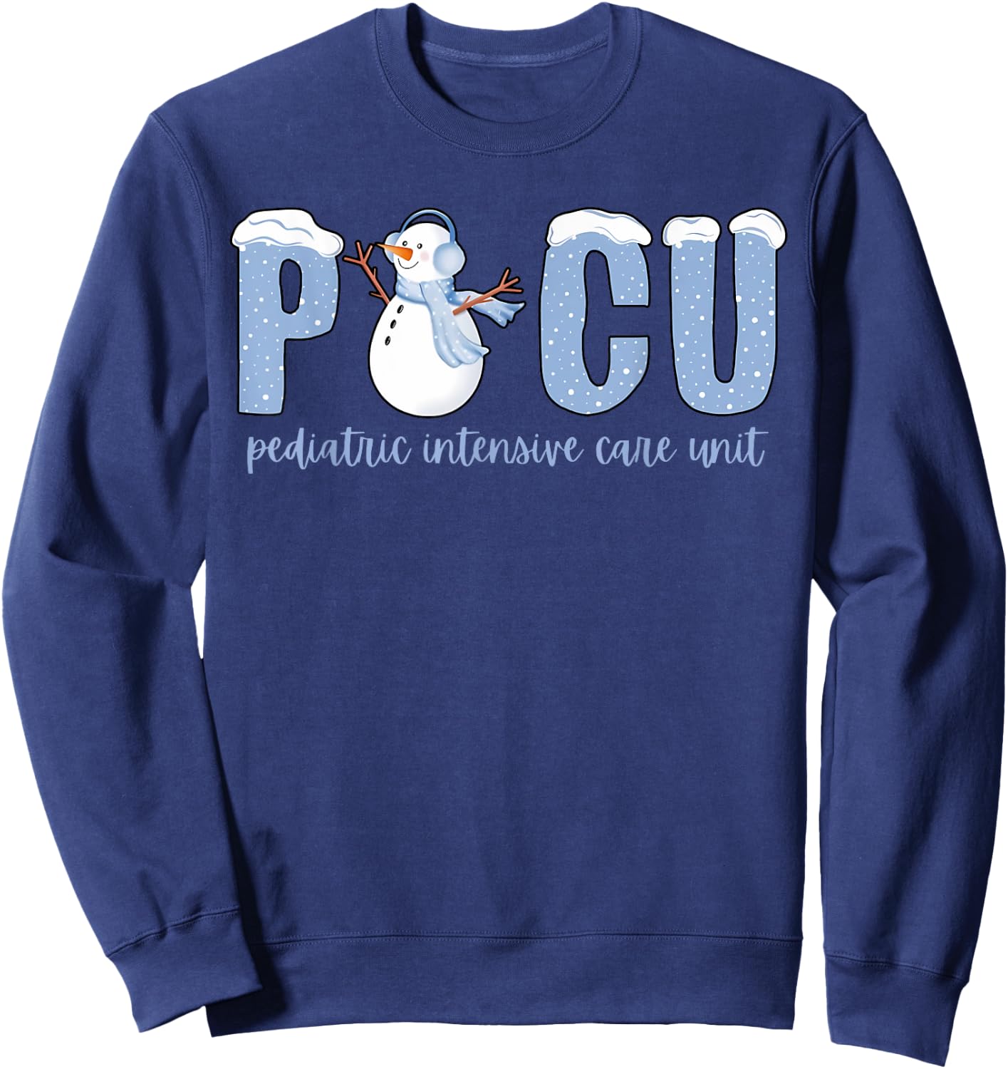 Winter Snowman PICU Nurse PICU Nurse Appreciation Pediatric Sweatshirt - Sweatshirt | Navy