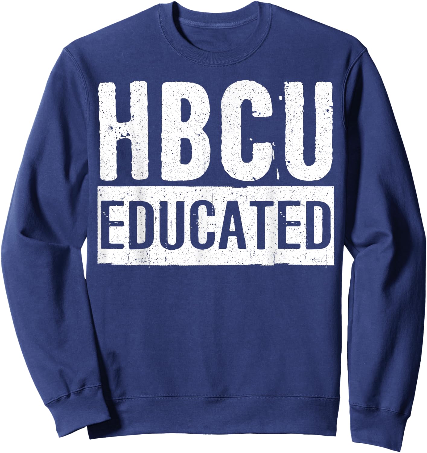 Historical Black College Alumni Gift HBCU Educated Sweatshirt - Sweatshirt | Navy