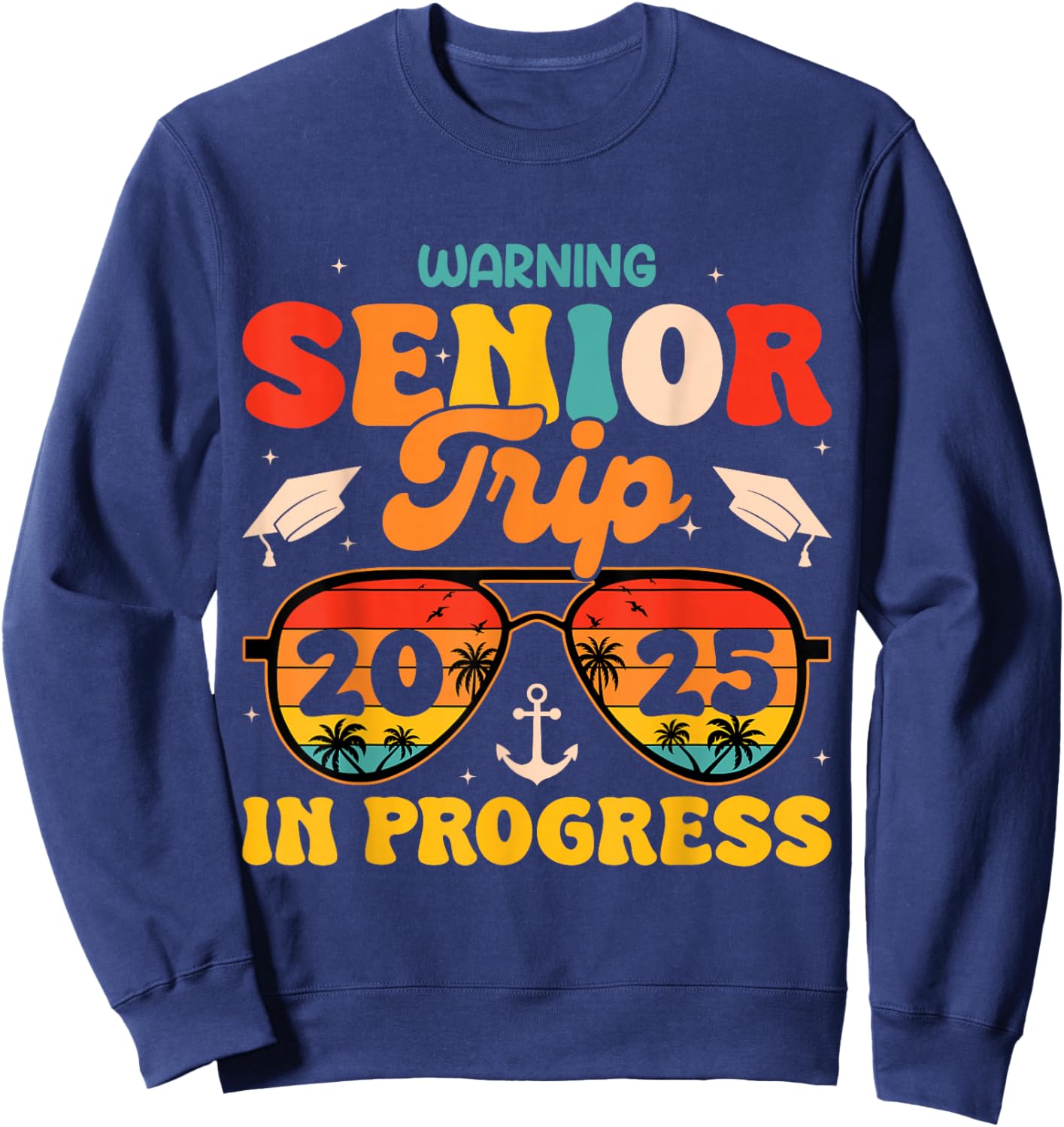 Warning Senior Trip 2025 Graduation Summer Vacation Sunset Sweatshirt - Sweatshirt | Navy