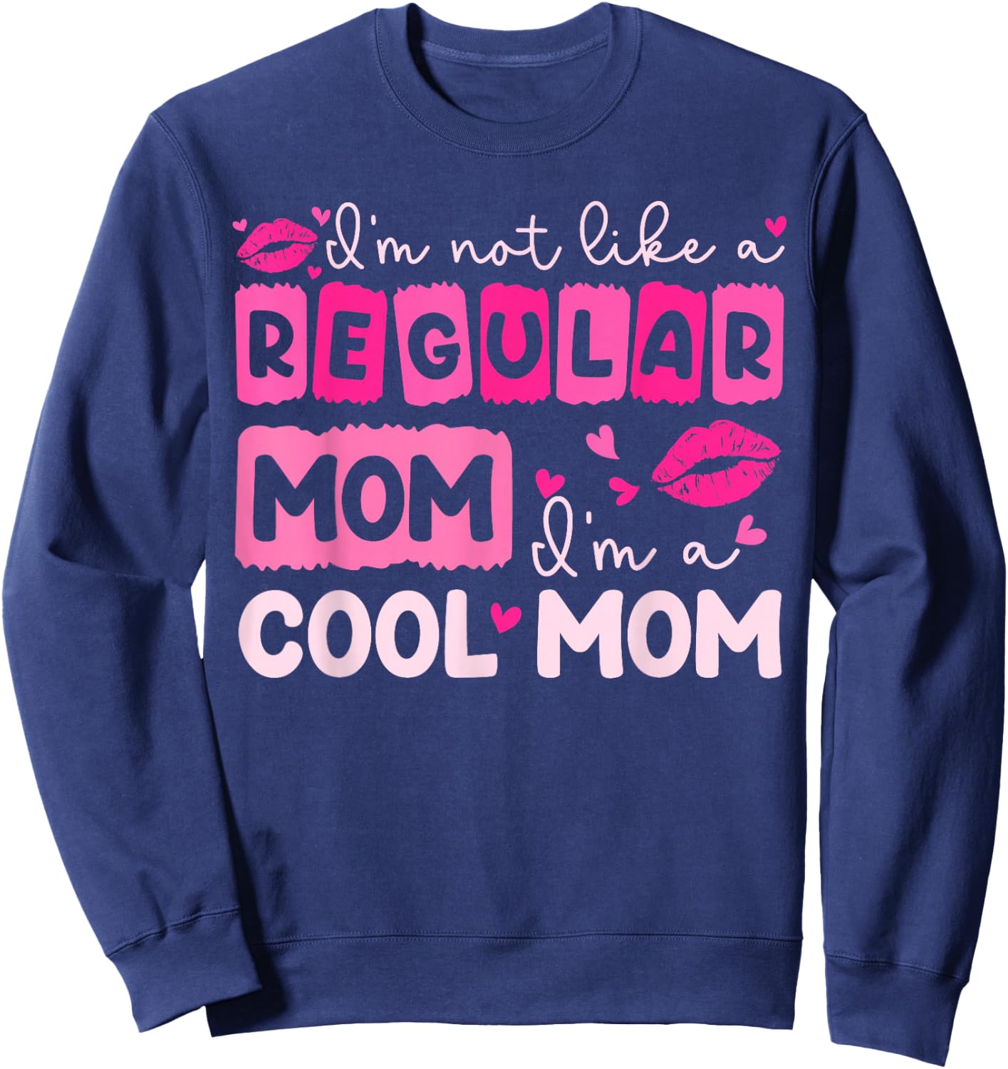 Mother's Day I'm Not Like A Regular Mom I'm A Cool Mom Sweatshirt - Sweatshirt | Navy