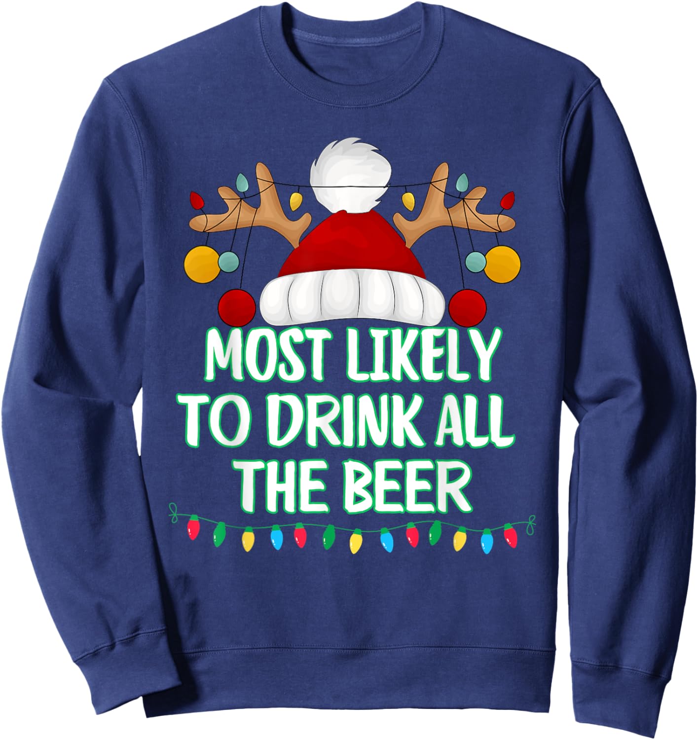 Most Likely To Drink All The Beer Funny Matching Christmas Sweatshirt - Sweatshirt | Navy