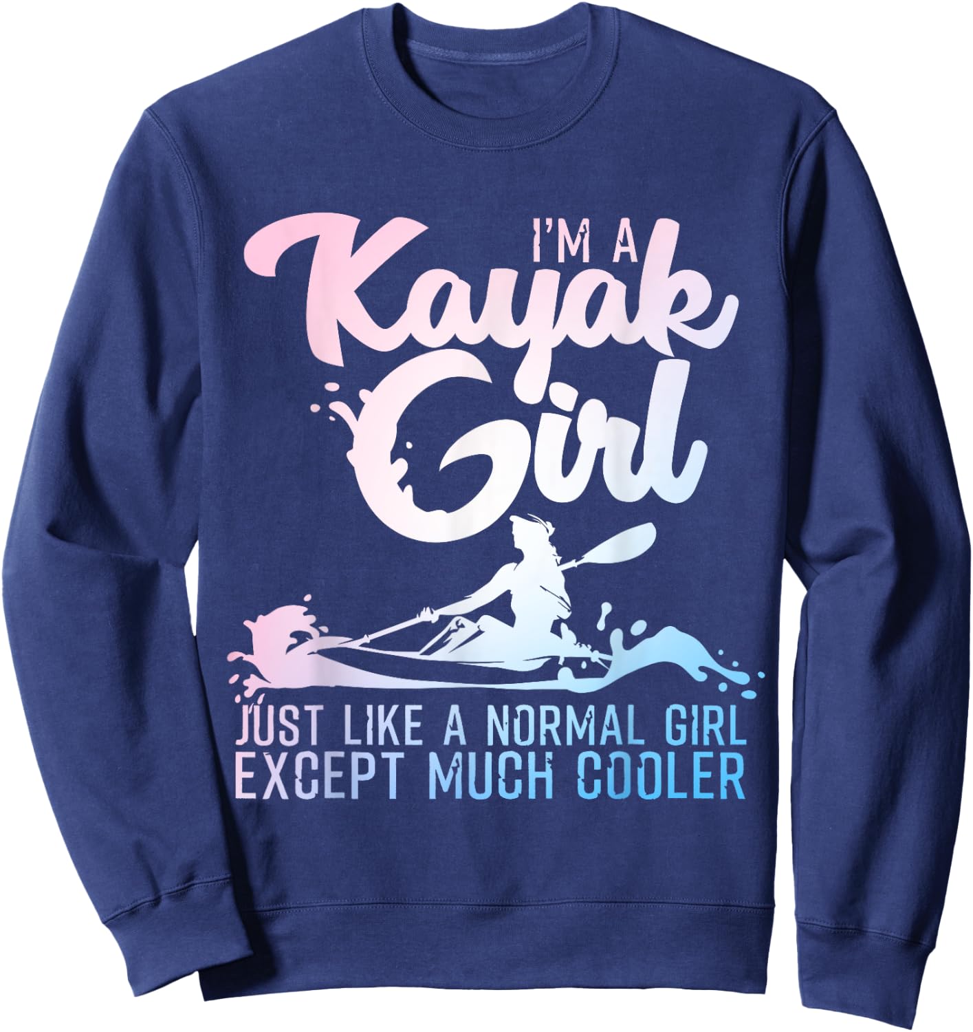 Funny Kayak Design Girls Kayaking Kayaker Kayak Sweatshirt - Sweatshirt | Navy