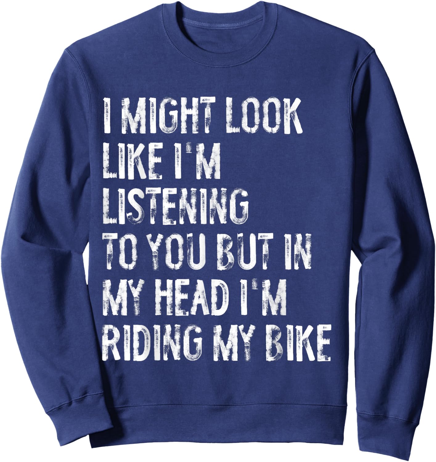 I Might Look Like I'm Listening Riding My Bike Cycling Sweatshirt - Sweatshirt | Navy