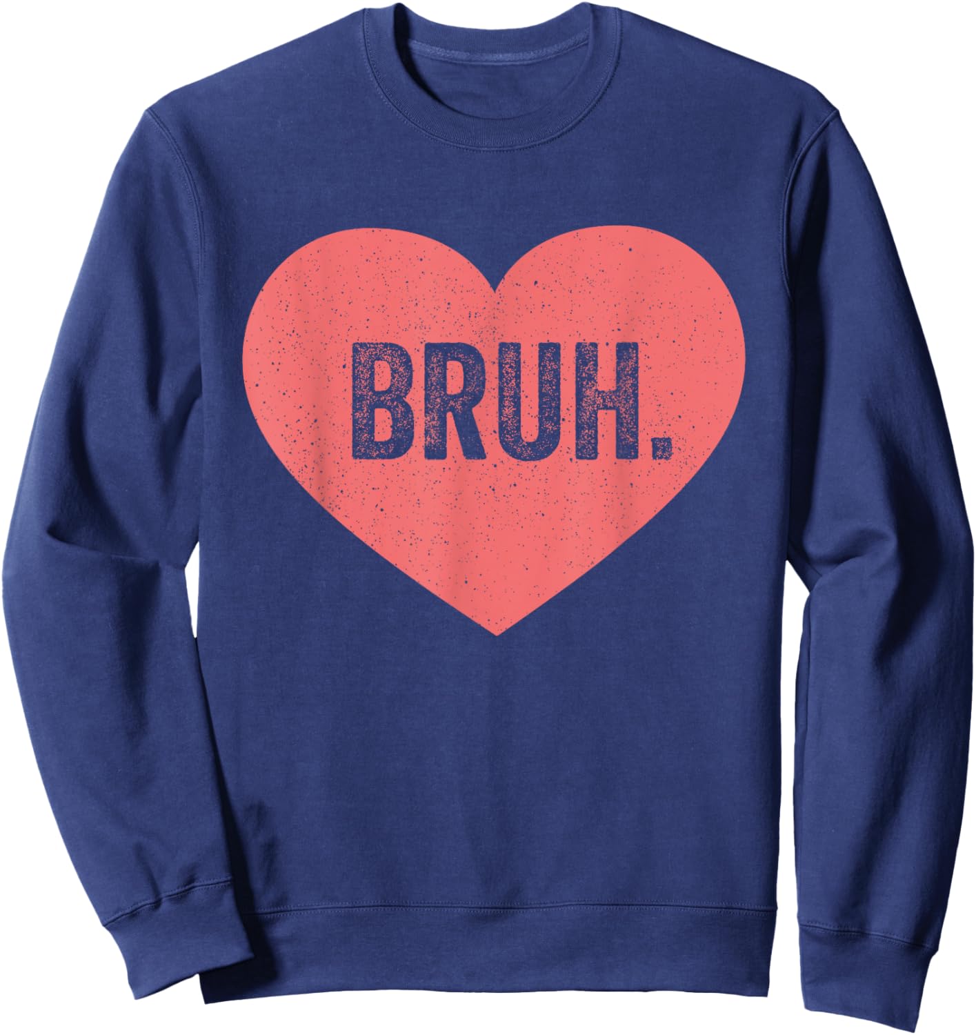 Bruh Valentine Funny Meme Valentines Her -Adult Black Size M Sweatshirt - Sweatshirt | Navy