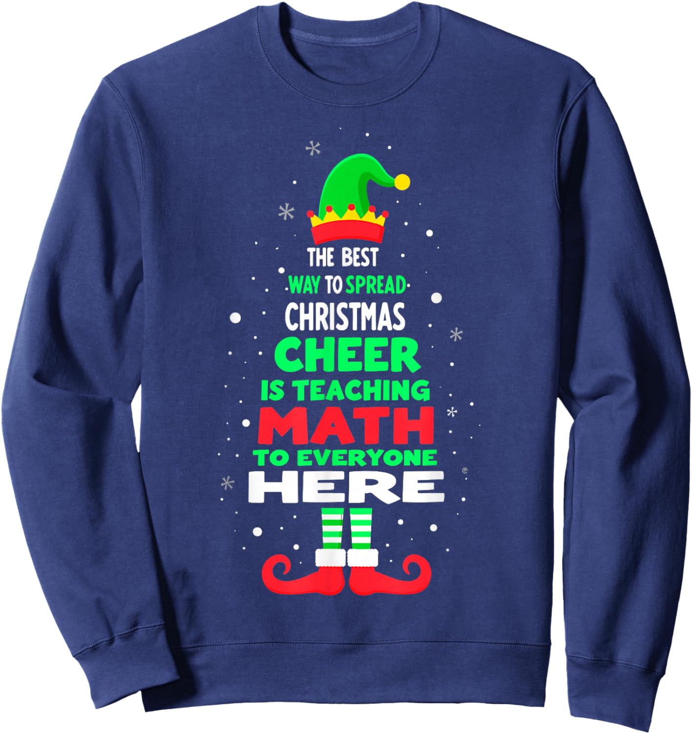 The Best Way to Spread Christmas Cheer Is Teaching Math Sweatshirt - Sweatshirt | Navy