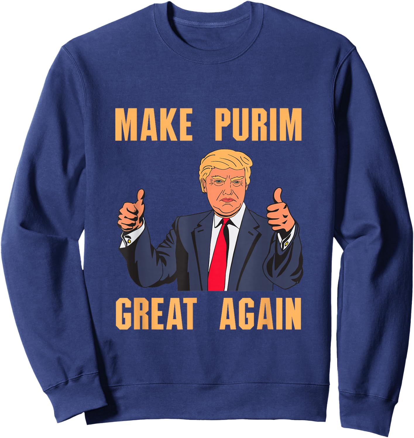 Make Purim Great Again Funny Trump Costume Hebrew Jewish Sweatshirt - Sweatshirt | Navy